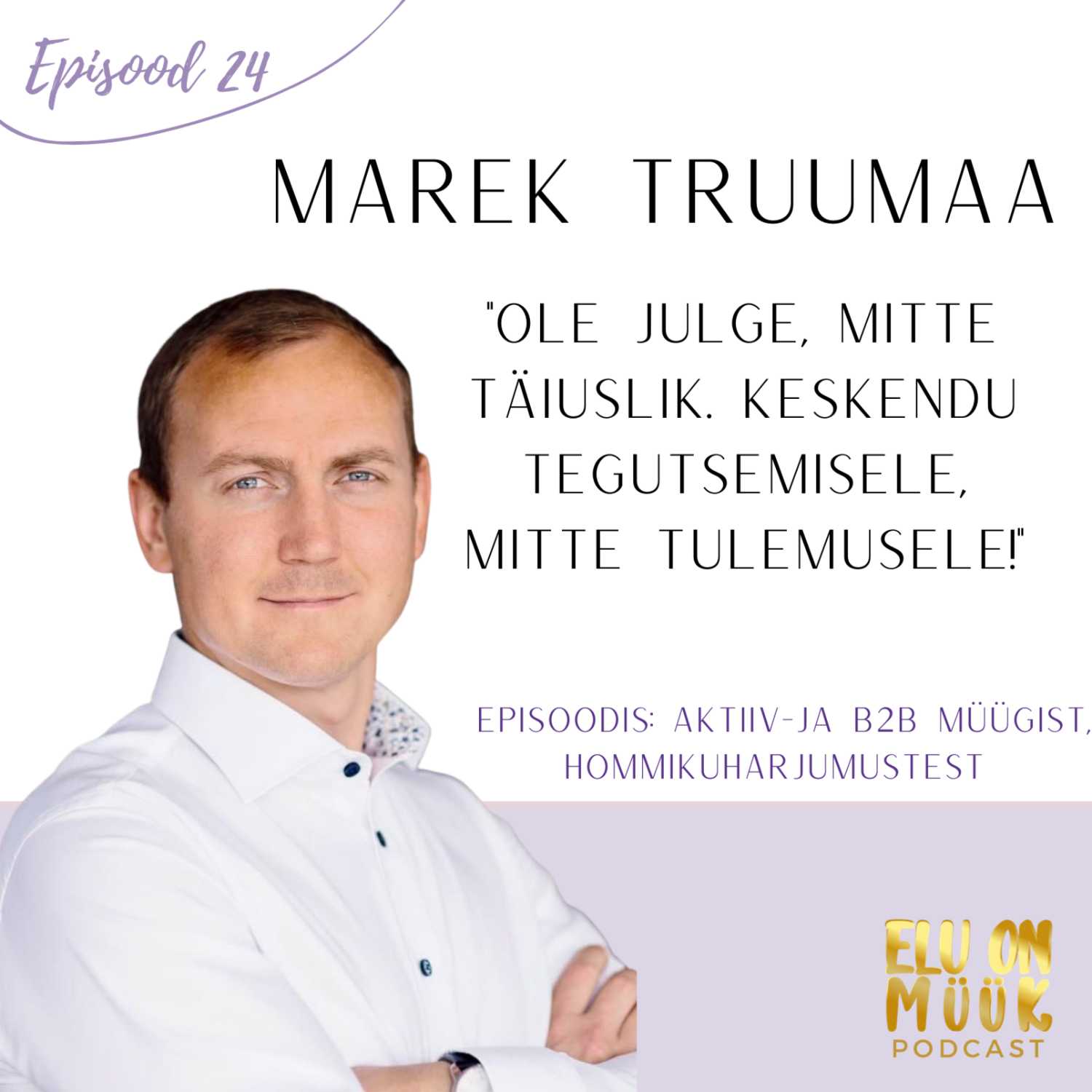 #24 - Marek Truumaa - Harjumuste loomisest, hommikurutiini väljakujundamisest ja selle vankumatust järgimisest ning karjääriredelil ronimisest