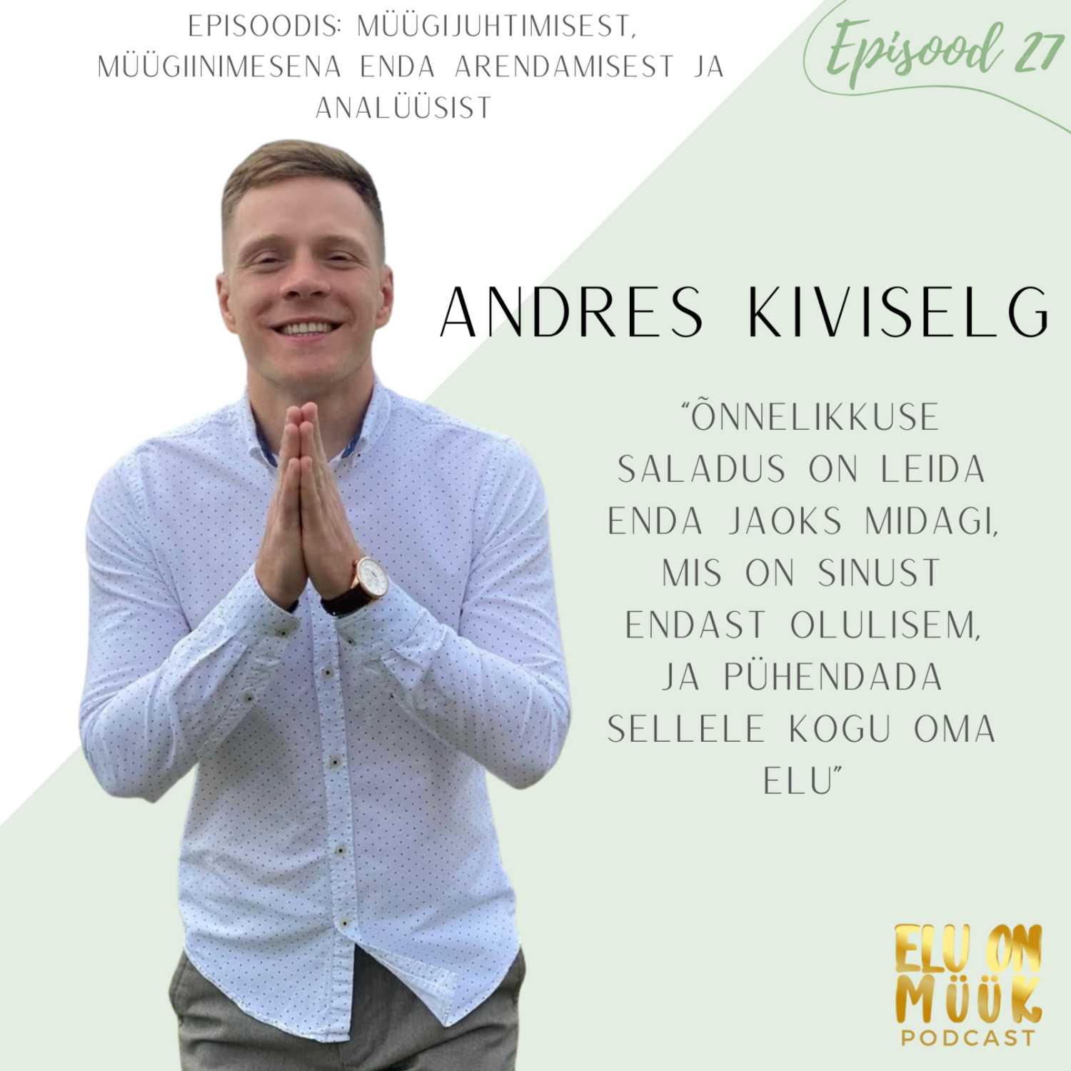 #27 - Andres Kiviselg - Kuidas saavutada oma potentsiaal ning jõuda soovitud tulemusteni, professionaalidega töötamisest, inimeste juhtimisest