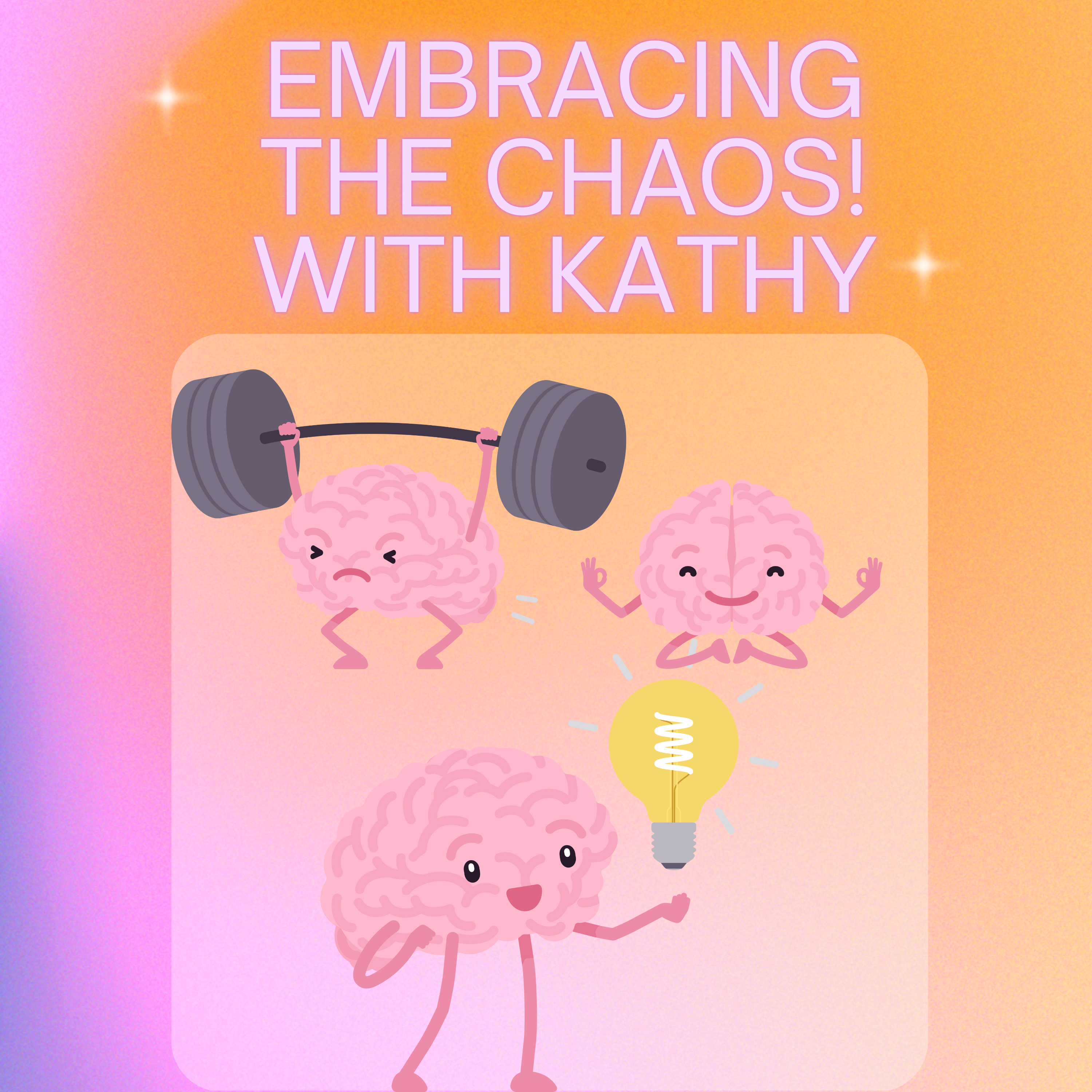 Embracing The Chaos! W/ Kathy