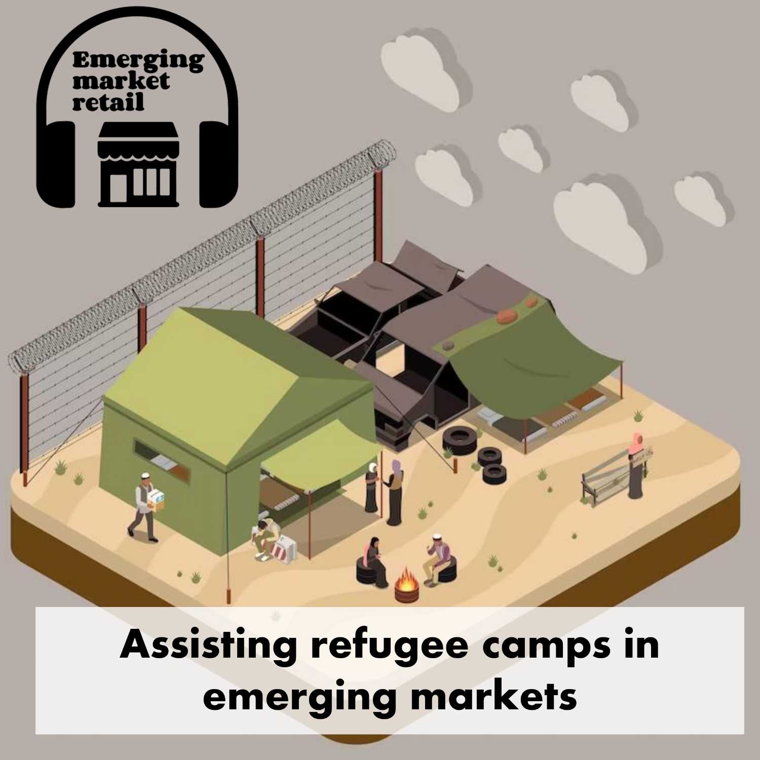 Emerging Market Retail Podcast - Season 2 - Episode 2 - Donations for Refugees, In-kind or cash