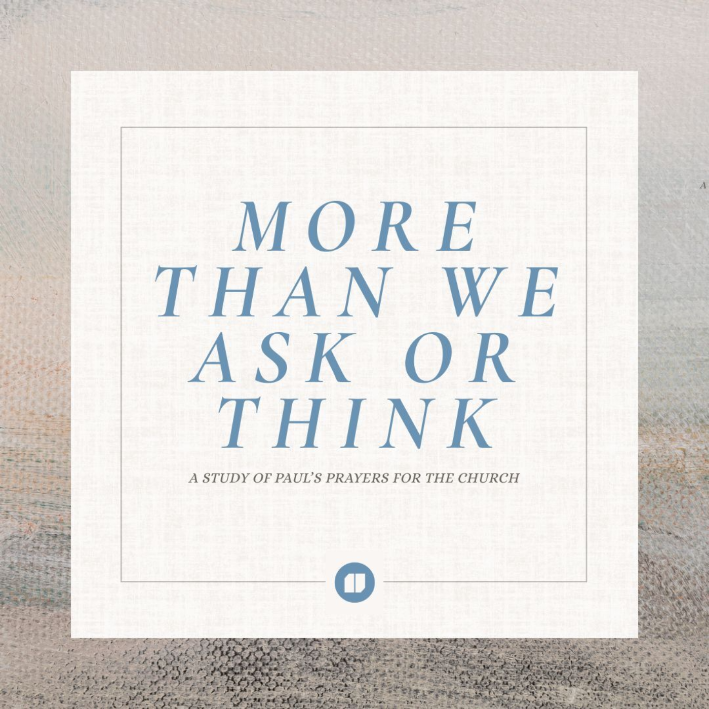 More Than We Ask or Think | Eph. 1:15–23