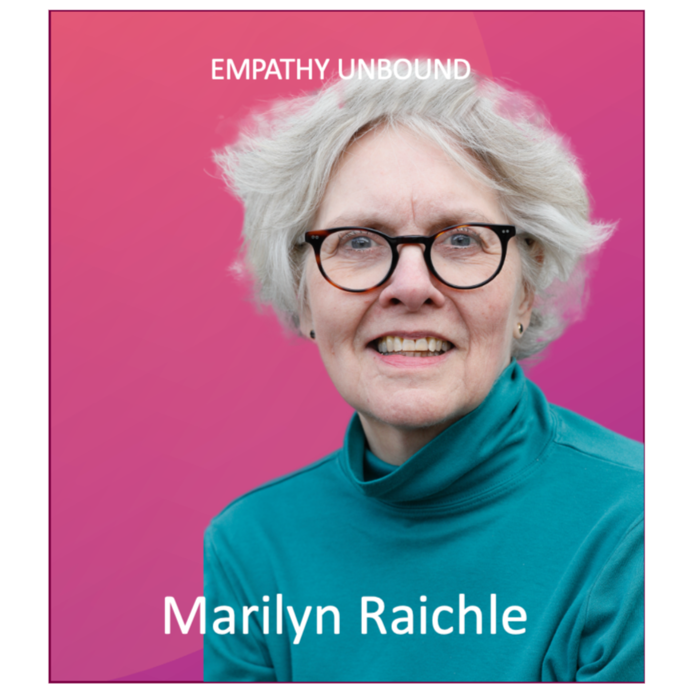 Empathy Unbound: A Journey Through Creativity and Dementia with Marilyn Raichle