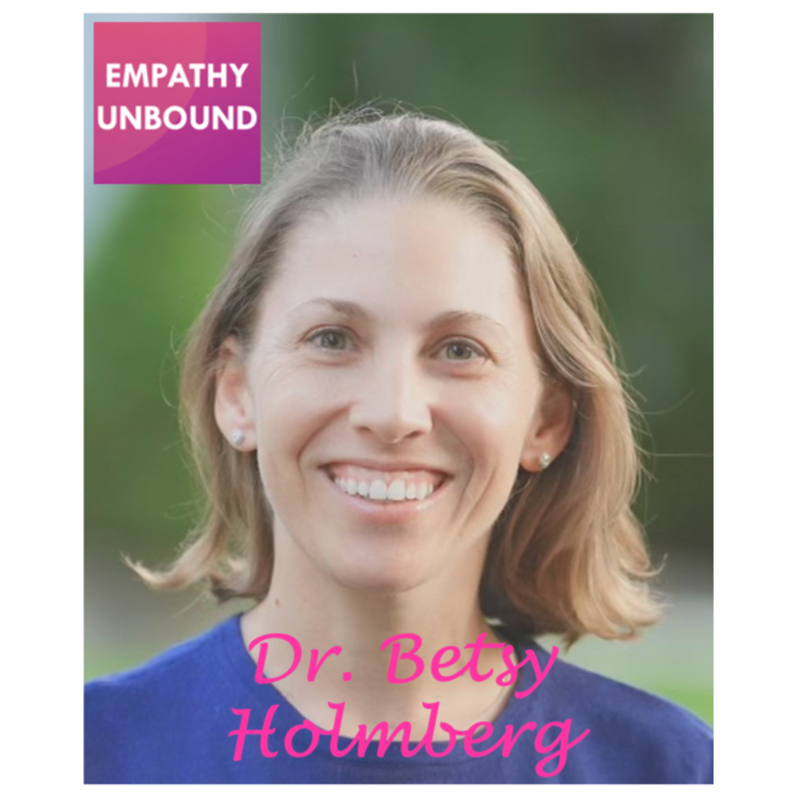 Dr. Betsy Holmberg - actionable advice to foster well-being and authentic living
