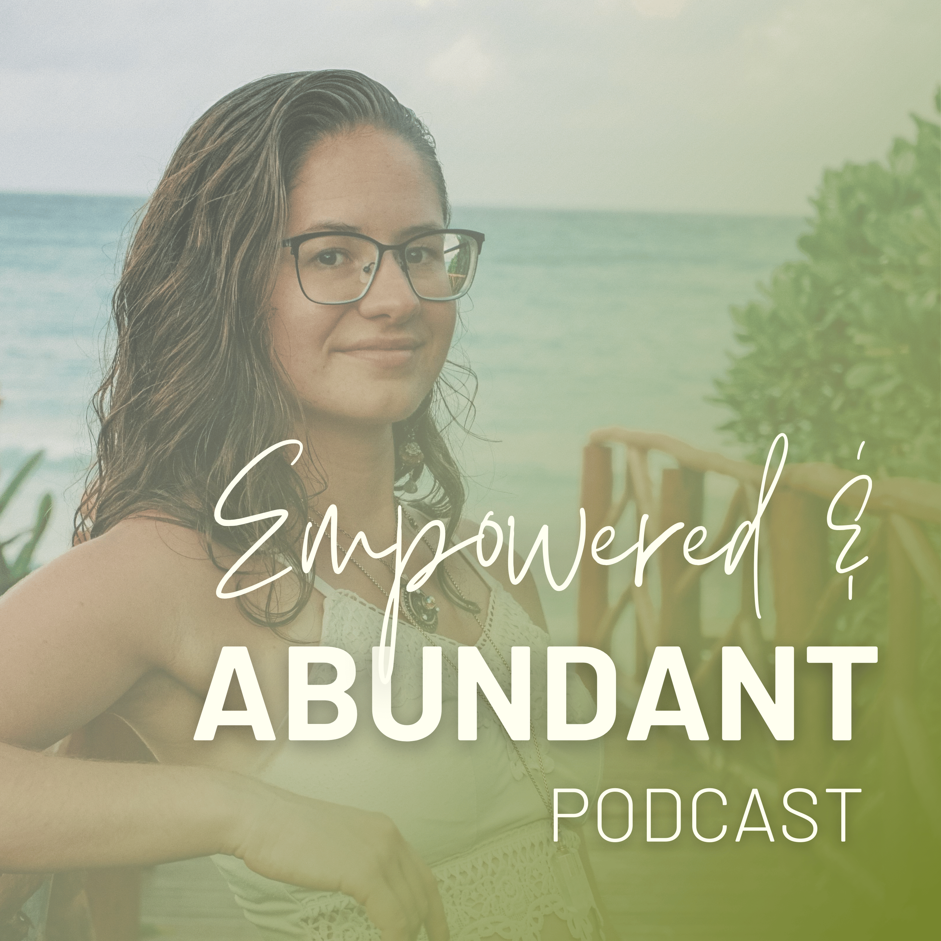 Empowered & Abundant Podcast