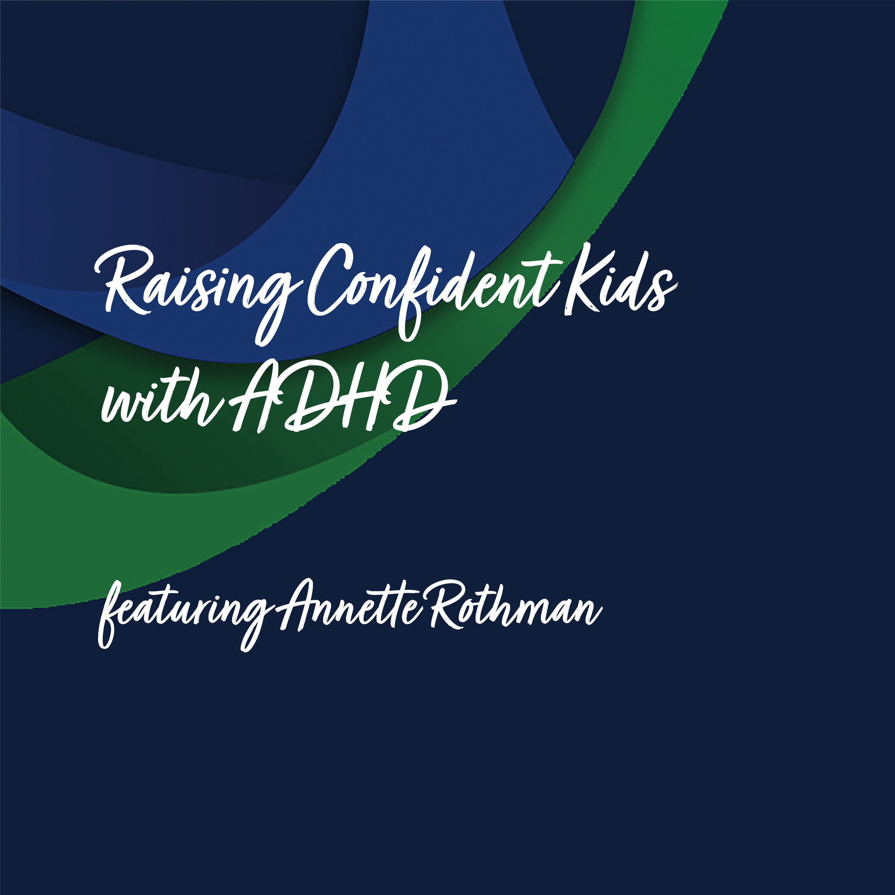 Raising Confident Kids with ADHD | Annette Rothman episode artwork