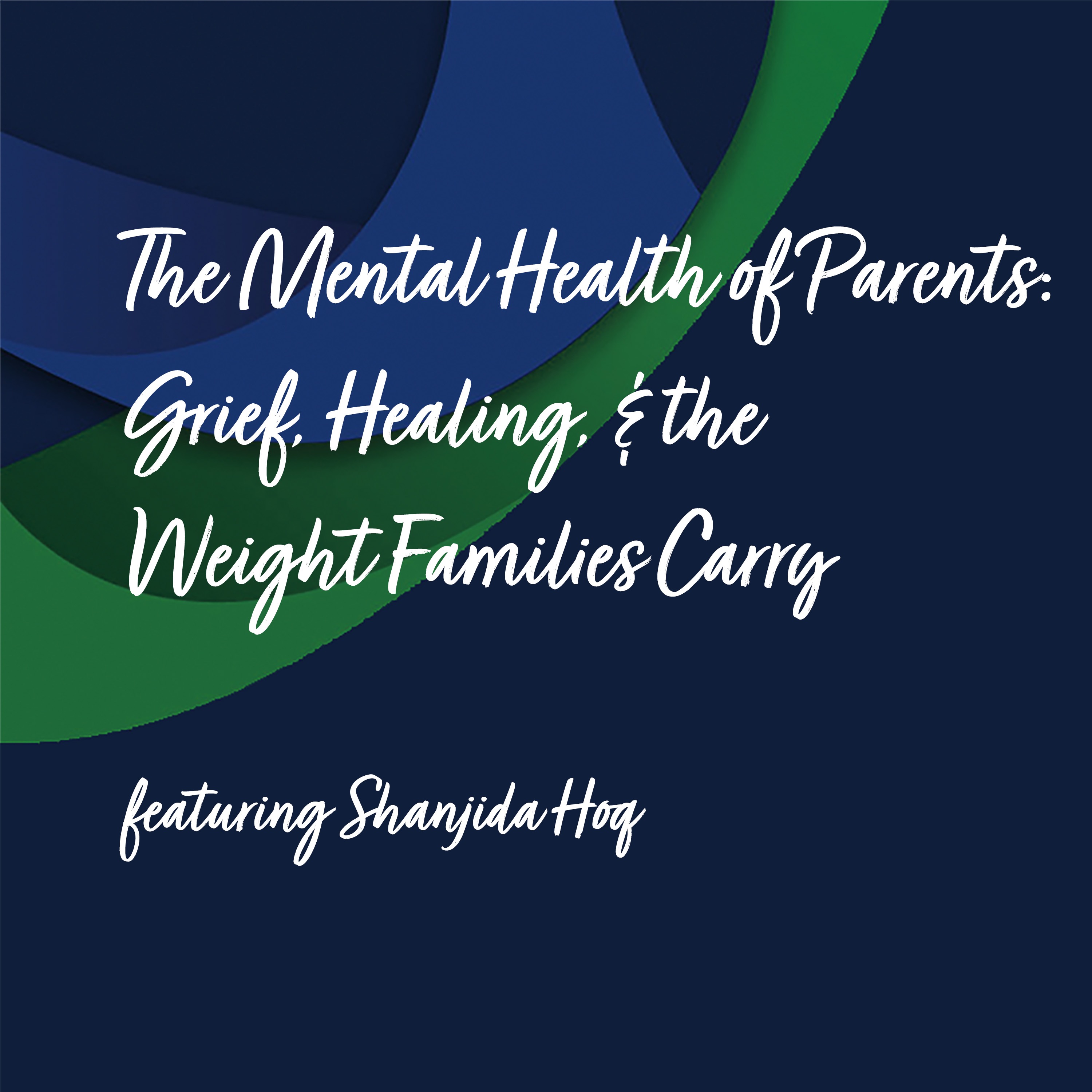The Mental Health of Parents: Grief, Healing, & the Weight Families Carry | Shandjia Hoq episode artwork