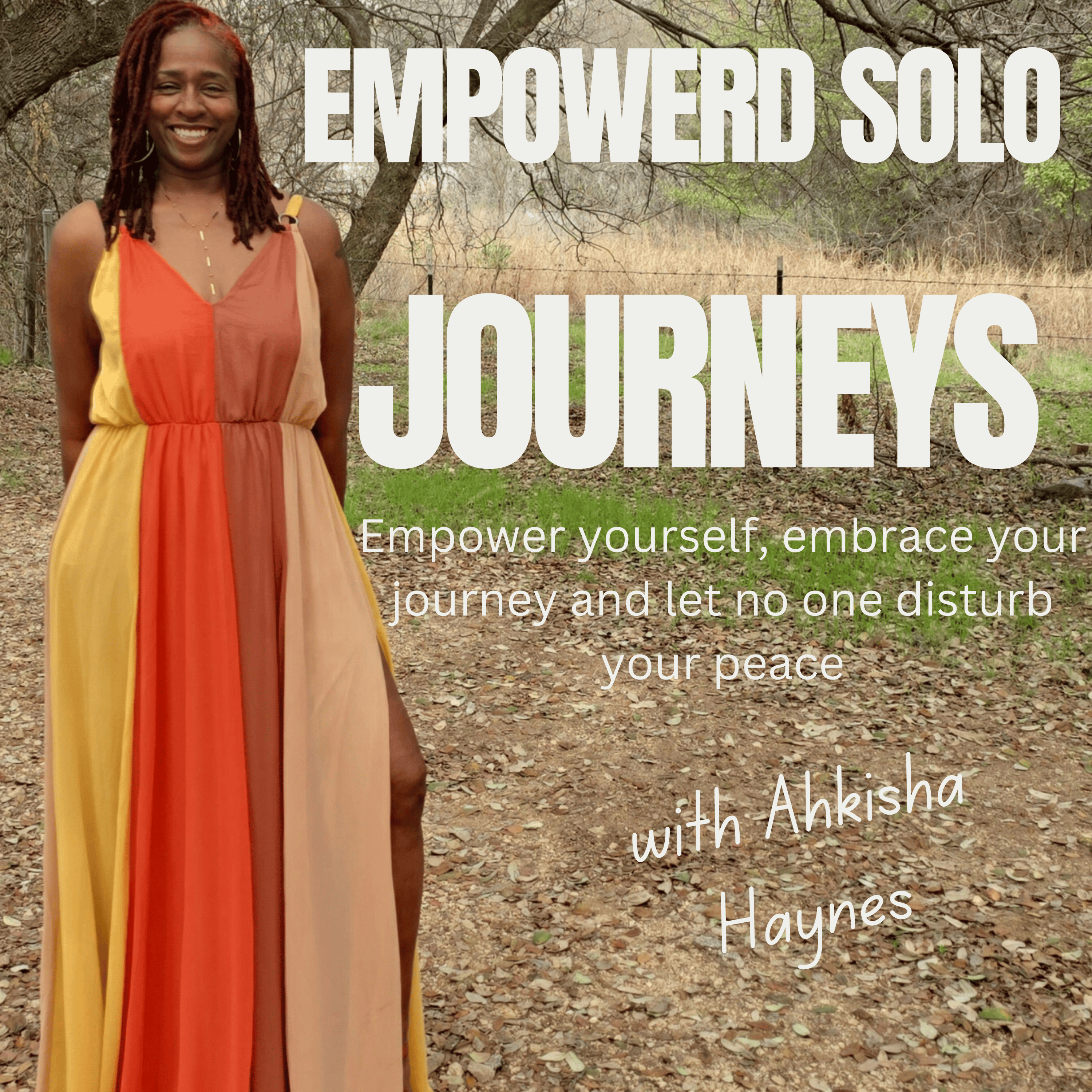Empowered Solo Journeys With Ahkisha Haynes