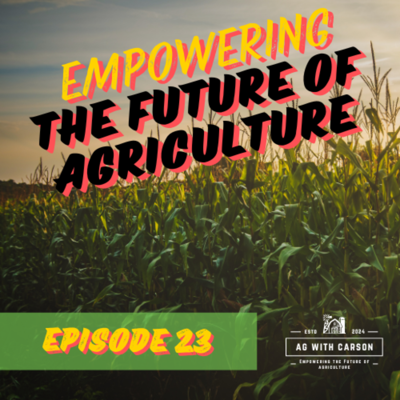 Empowering the Future of Ag - With Carson Osteen