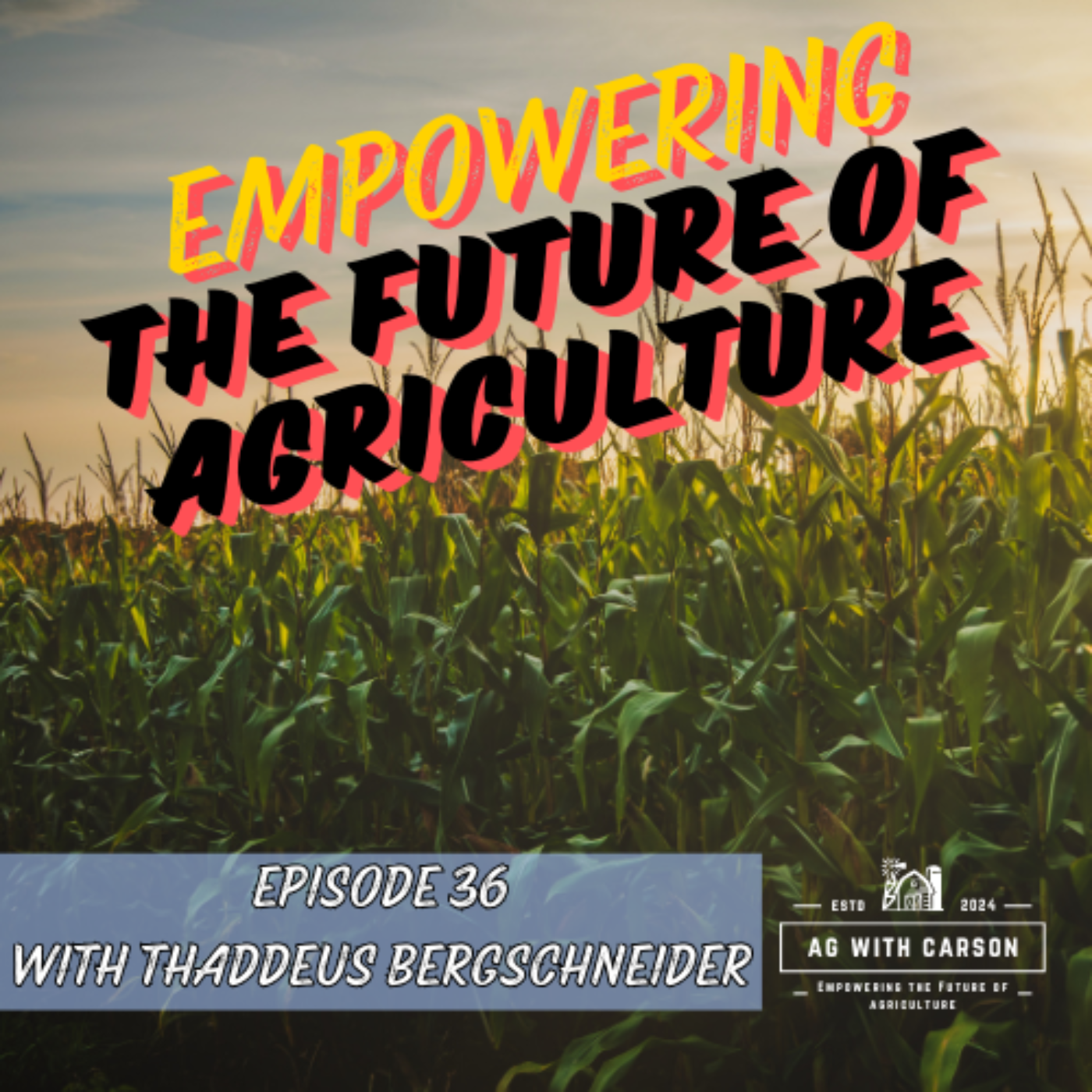 Empowering the Future of Ag - With Carson Osteen