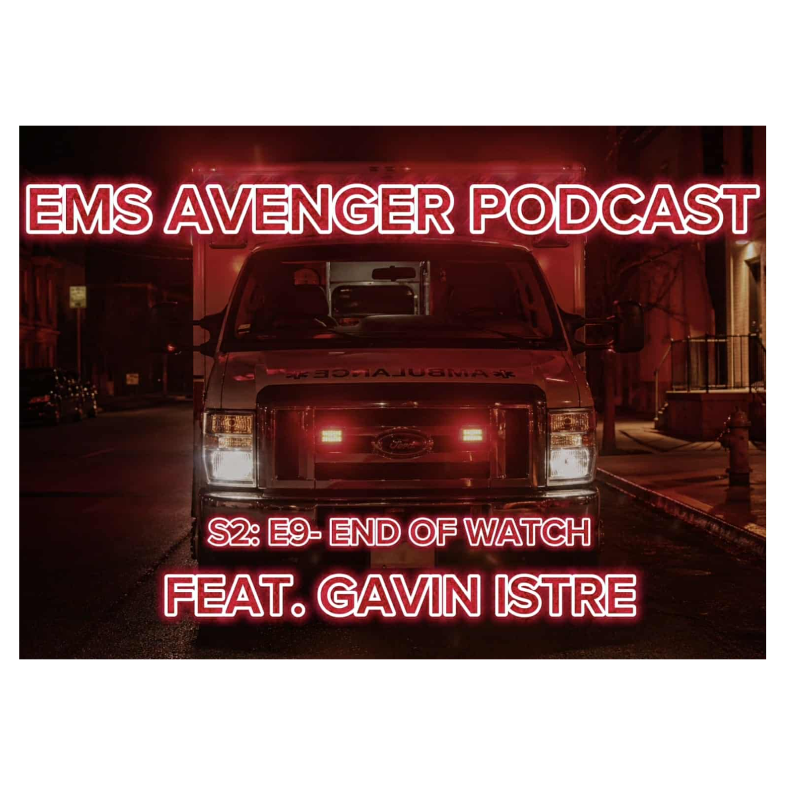 S2: E 9- End of Watch Feat. Gavin Istre of Nightwatch episode artwork