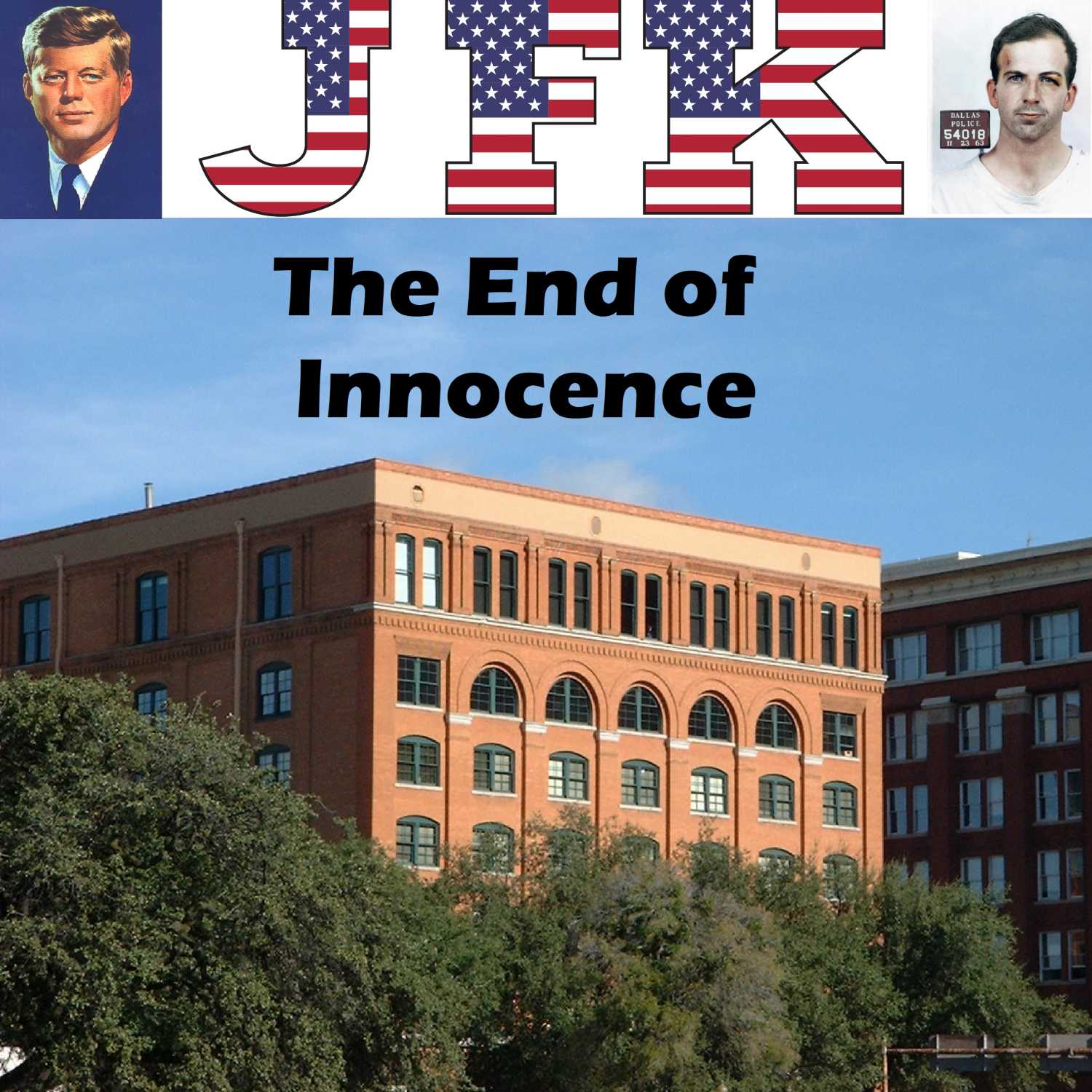 The End of Innocence - The Assassination of John F. Kennedy