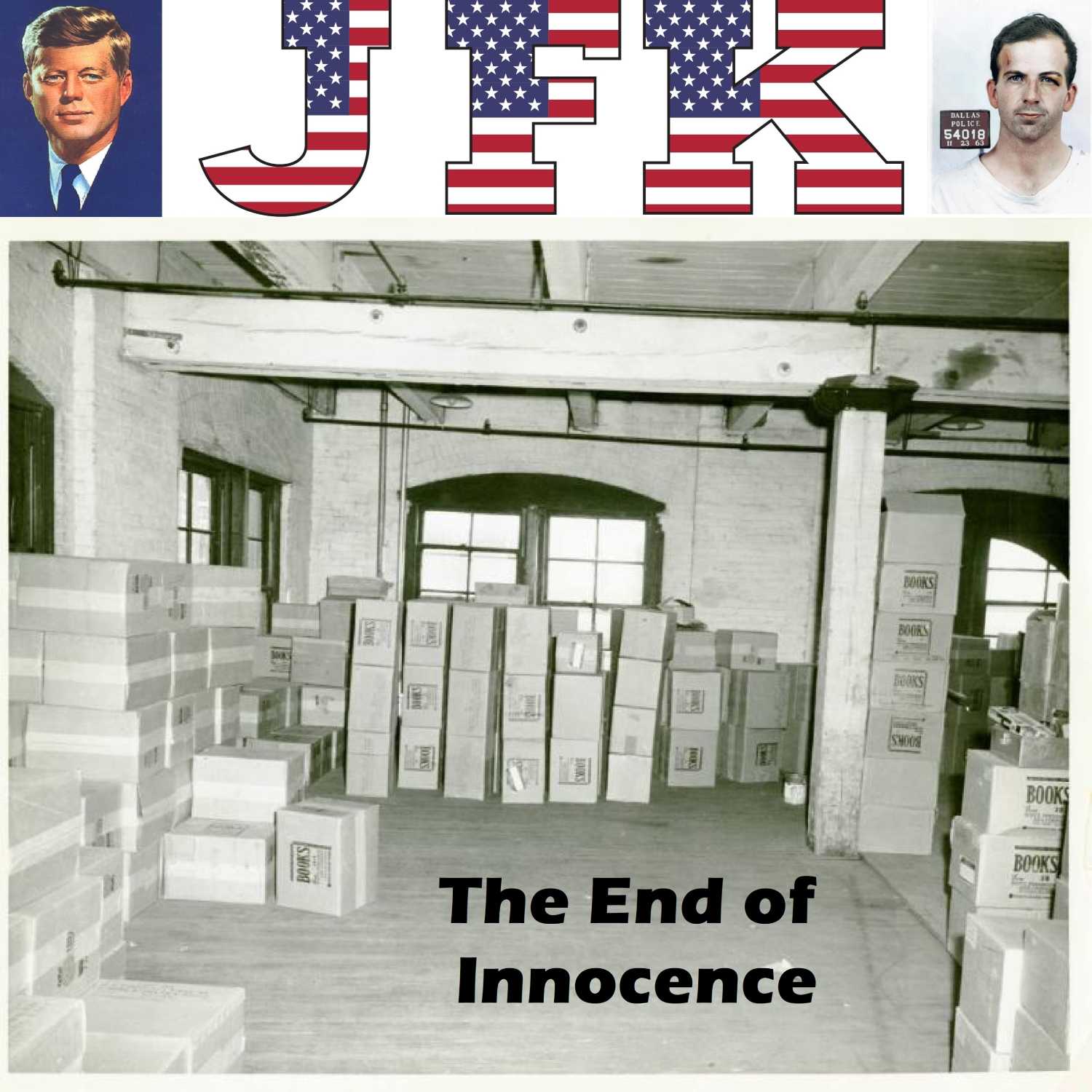 The End of Innocence - The Assassination of John F. Kennedy