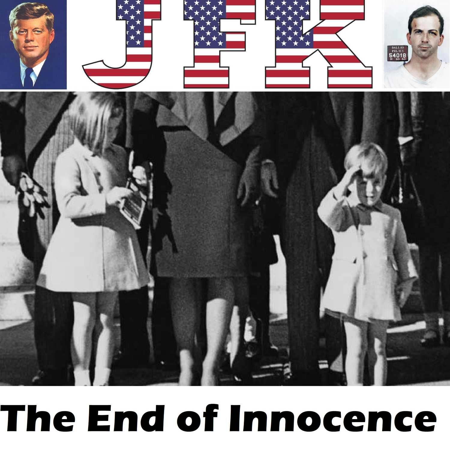 The End of Innocence - The Assassination of John F. Kennedy