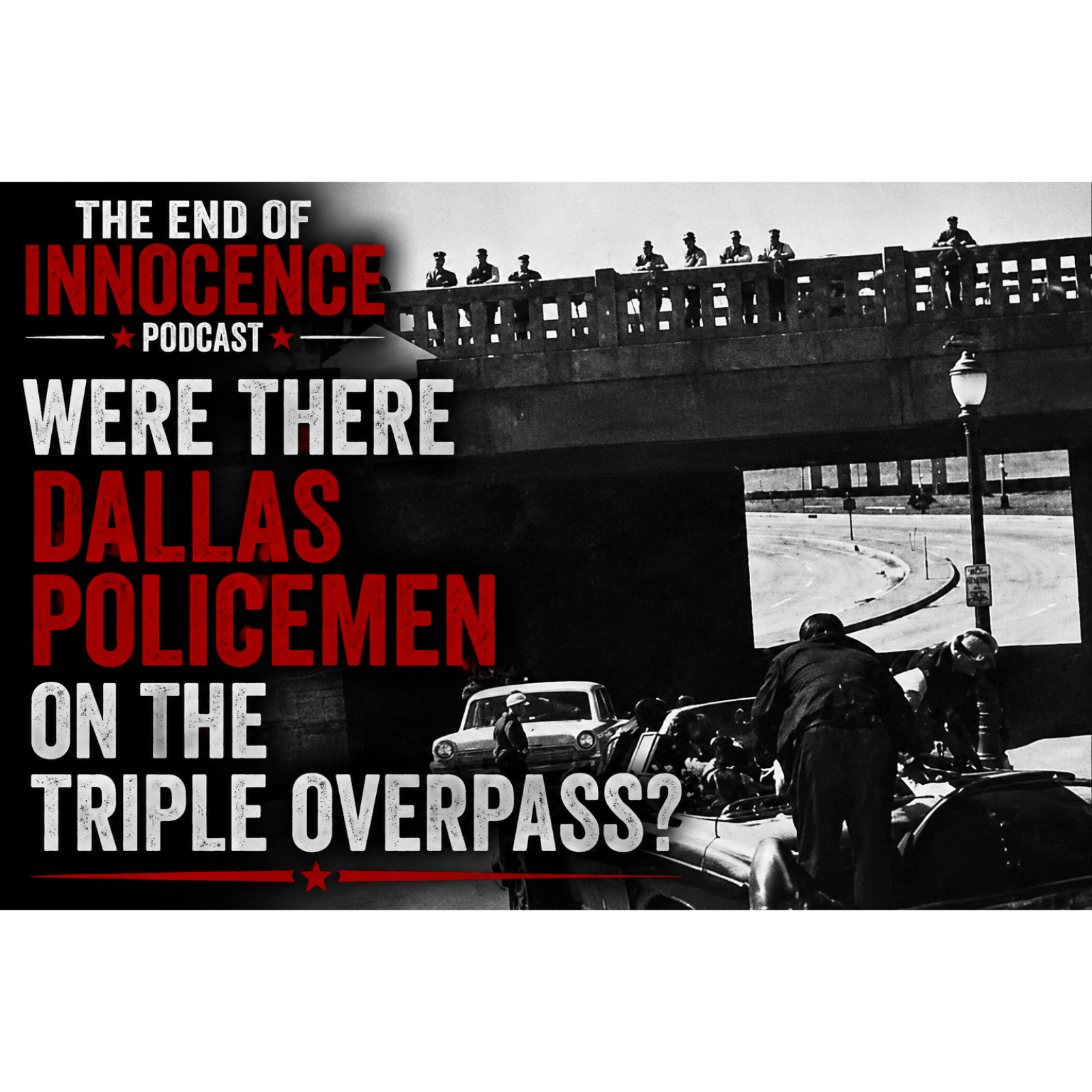 Episode 85 - The End of Innocence - Were there Dallas Policemen on the Triple Overpass? episode artwork