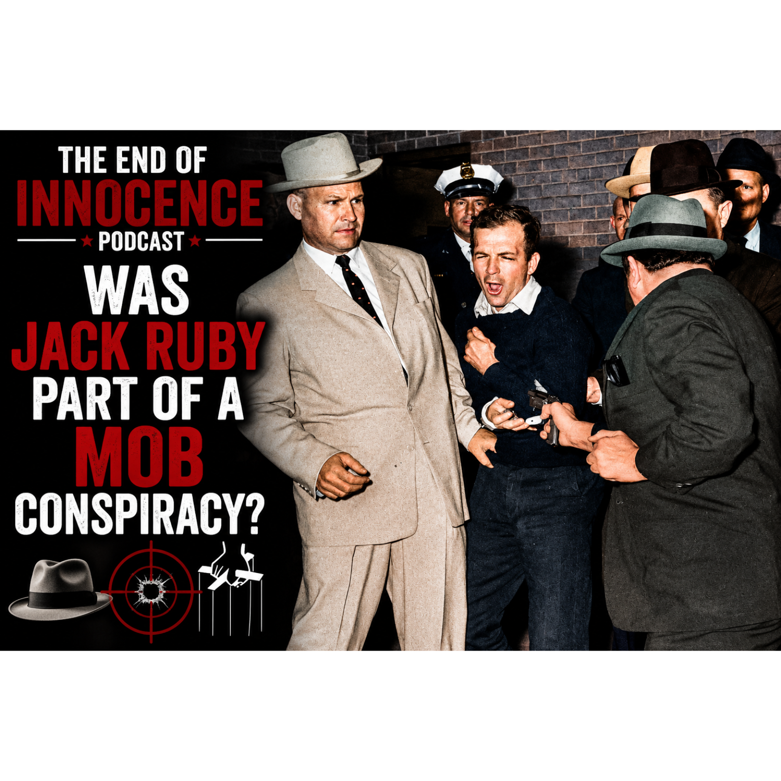 Episode 82 - The End of Innocence - Was Jack Ruby part of a Mob Conspiracy? episode artwork