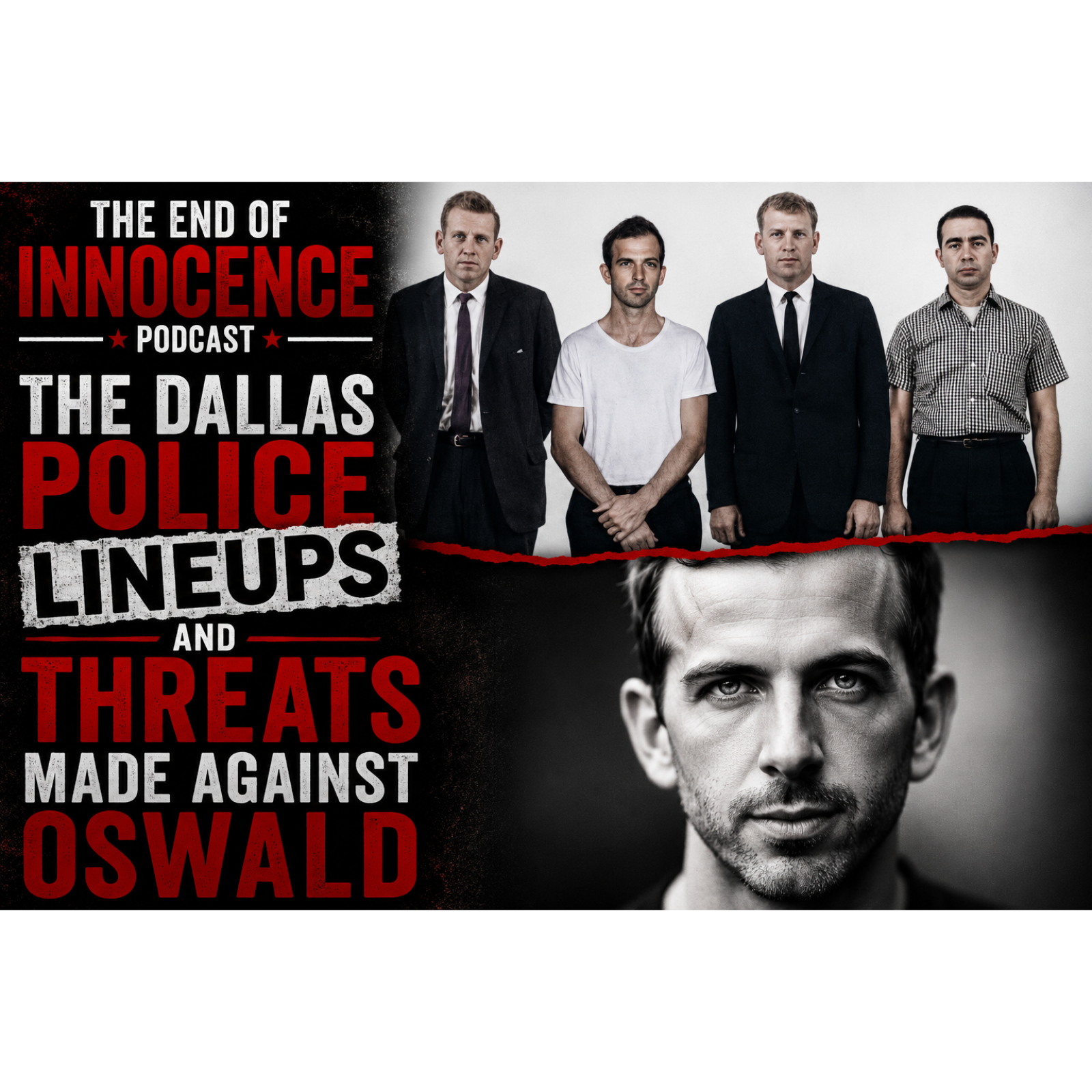 Episode 77 - The End of Innocence - The Dallas Police Lineups and threats made against Oswald episode artwork