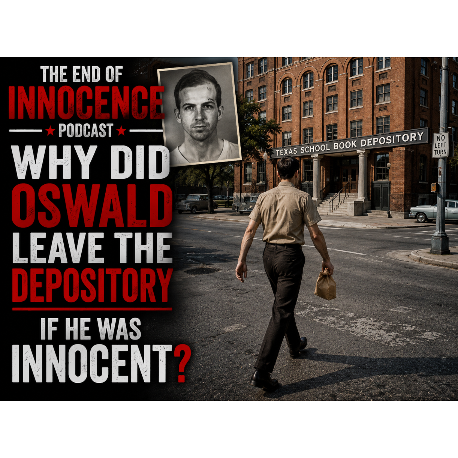 Episode 73 - The End of Innocence - Why Did Oswald leave the Depository if he was innocent? episode artwork