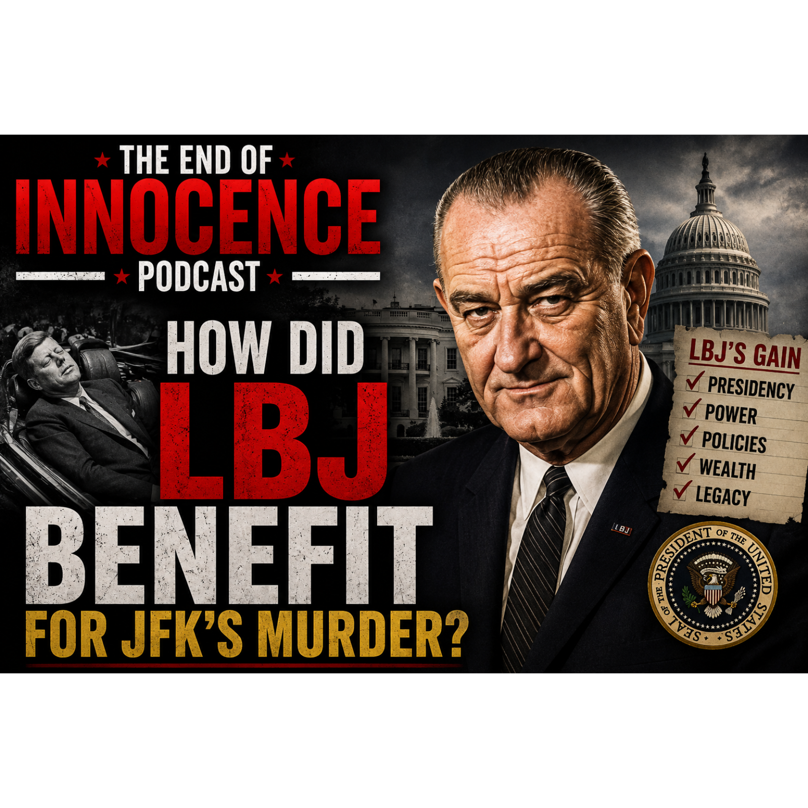 Episode 58 - The End of Innocence - The JFK Assassination - How did LBJ Benefit from JFK's murder? episode artwork
