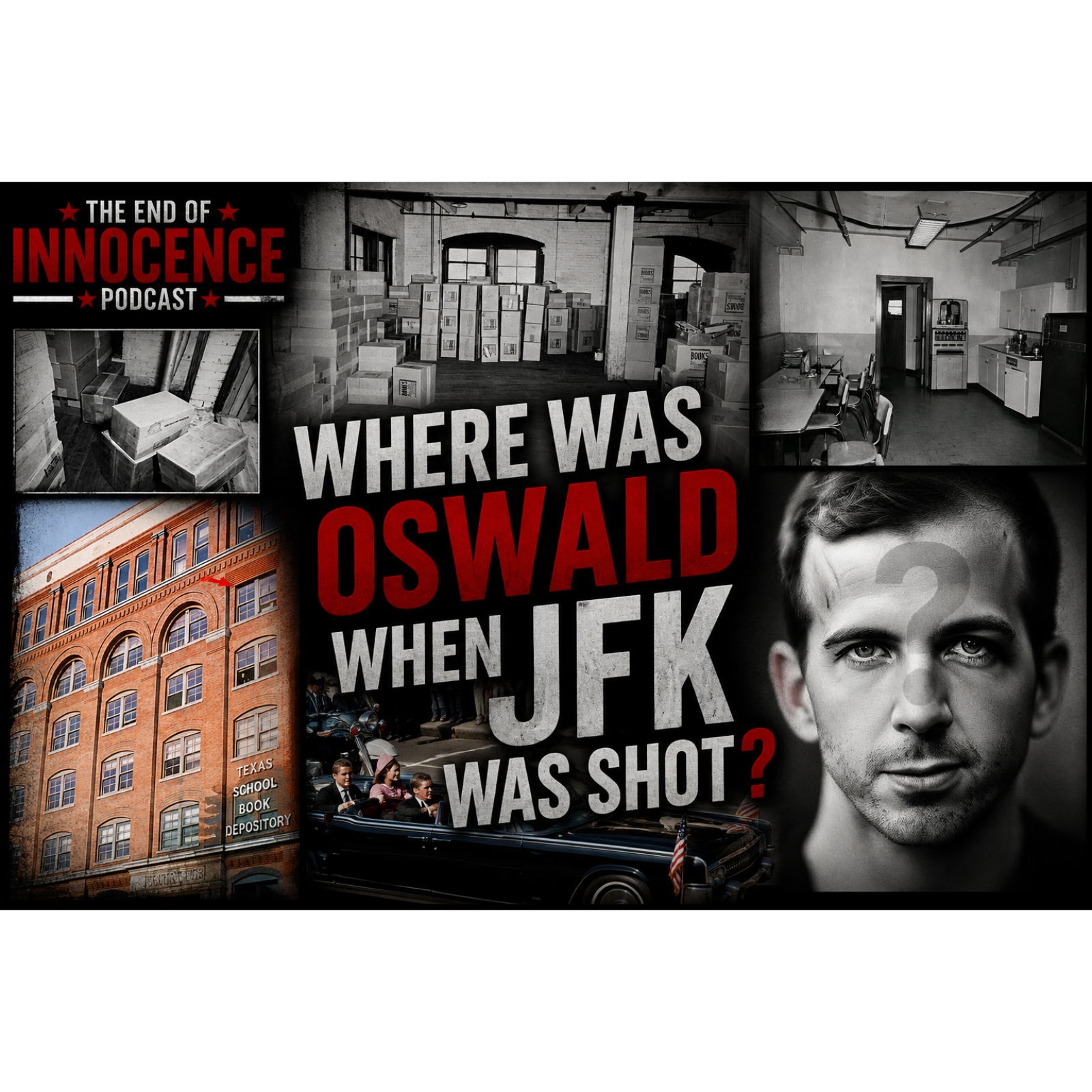 Episode 5 - The End of Innocence - The JFK Assassination - Where was Oswald when JFK was shot? episode artwork