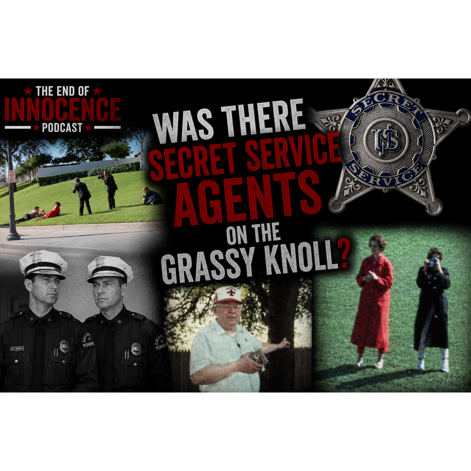 Episode 6 - The End of Innocence - The JFK Assassination - Where there Secret Service Agents on the Grassy Knoll? episode artwork