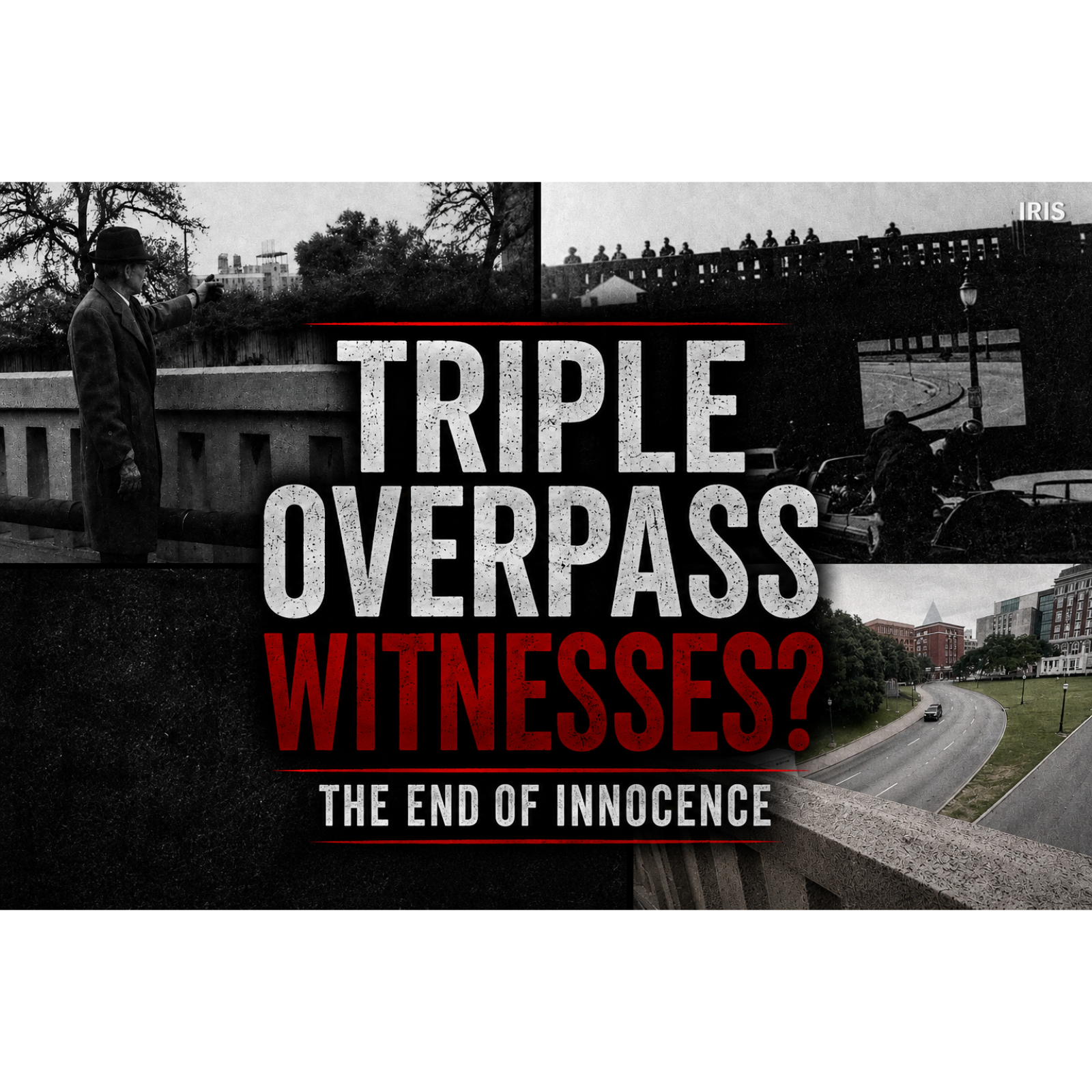 Episode 8 - The End of Innocence - The JFK Assassination - Triple Underpass Witnesses episode artwork