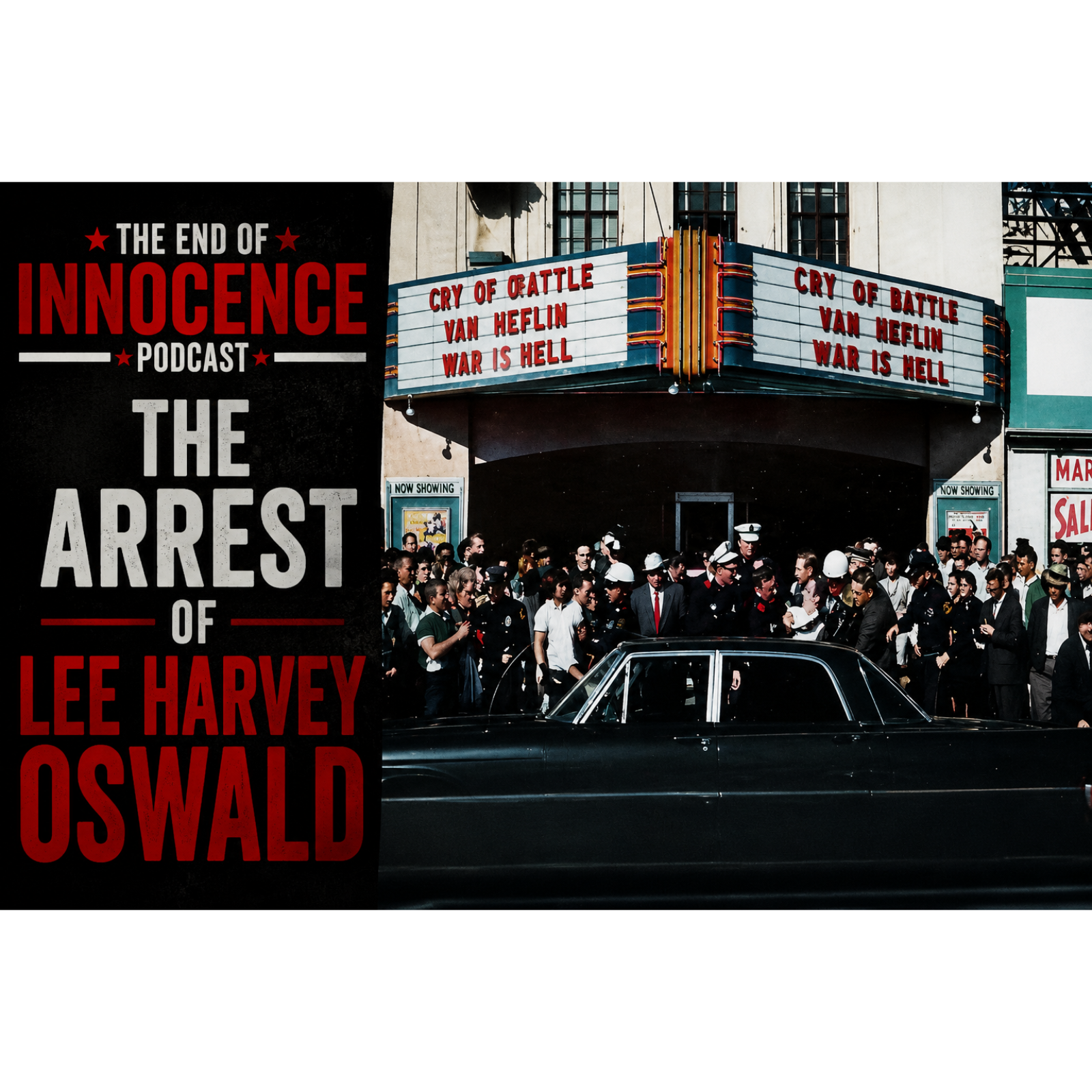 Episode 15 - The End of Innocence - The JFK Assassination - The Arrest of Lee Harvey Oswald episode artwork