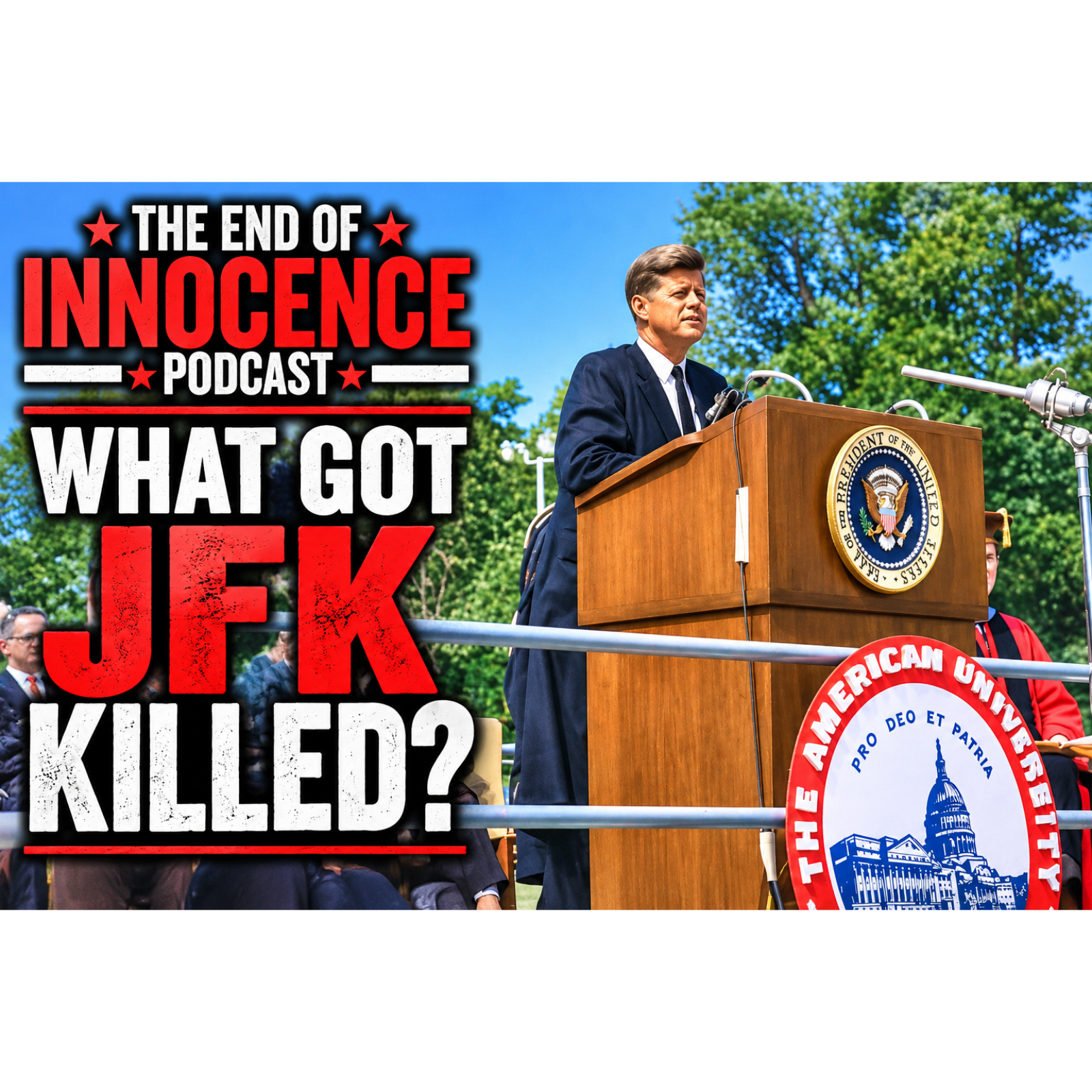 Episode 37 - The End of Innocence - The JFK Assassination - What Got JFK Killed? episode artwork