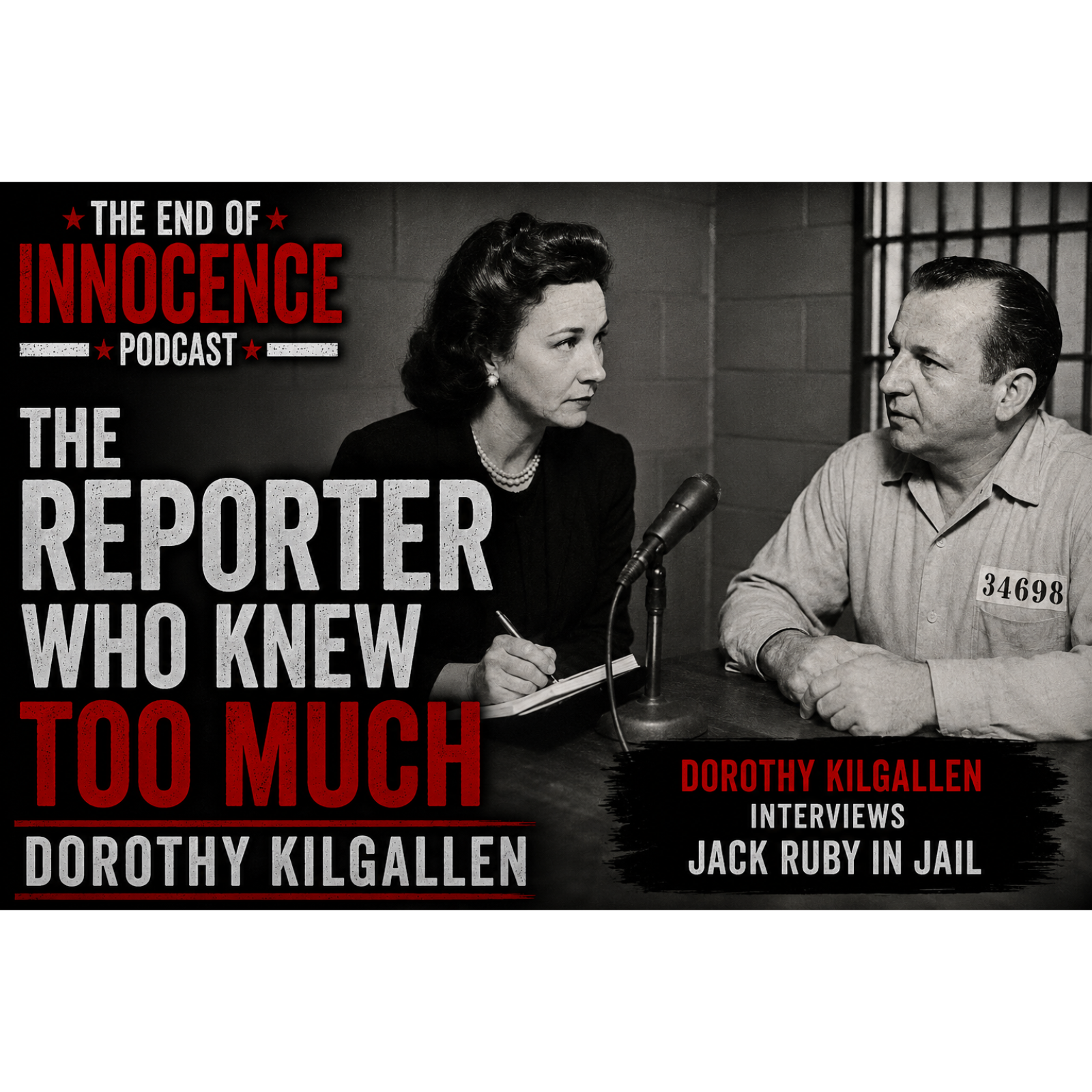 Episode 34 - The End of Innocence - The JFK Assassination - The Reporter Who Knew Too Much episode artwork