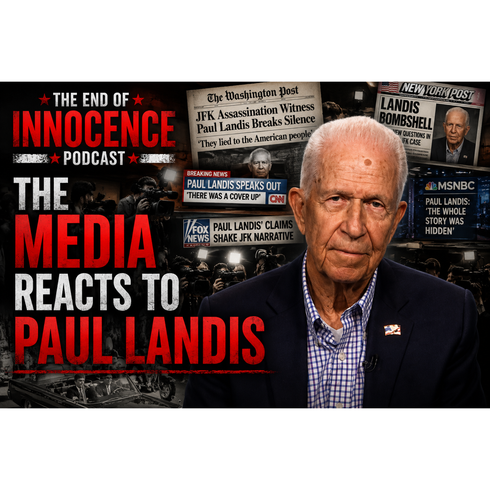 Episode 31 - The End of Innocence - The JFK Assassination - The media reacts to the Paul Landis story episode artwork