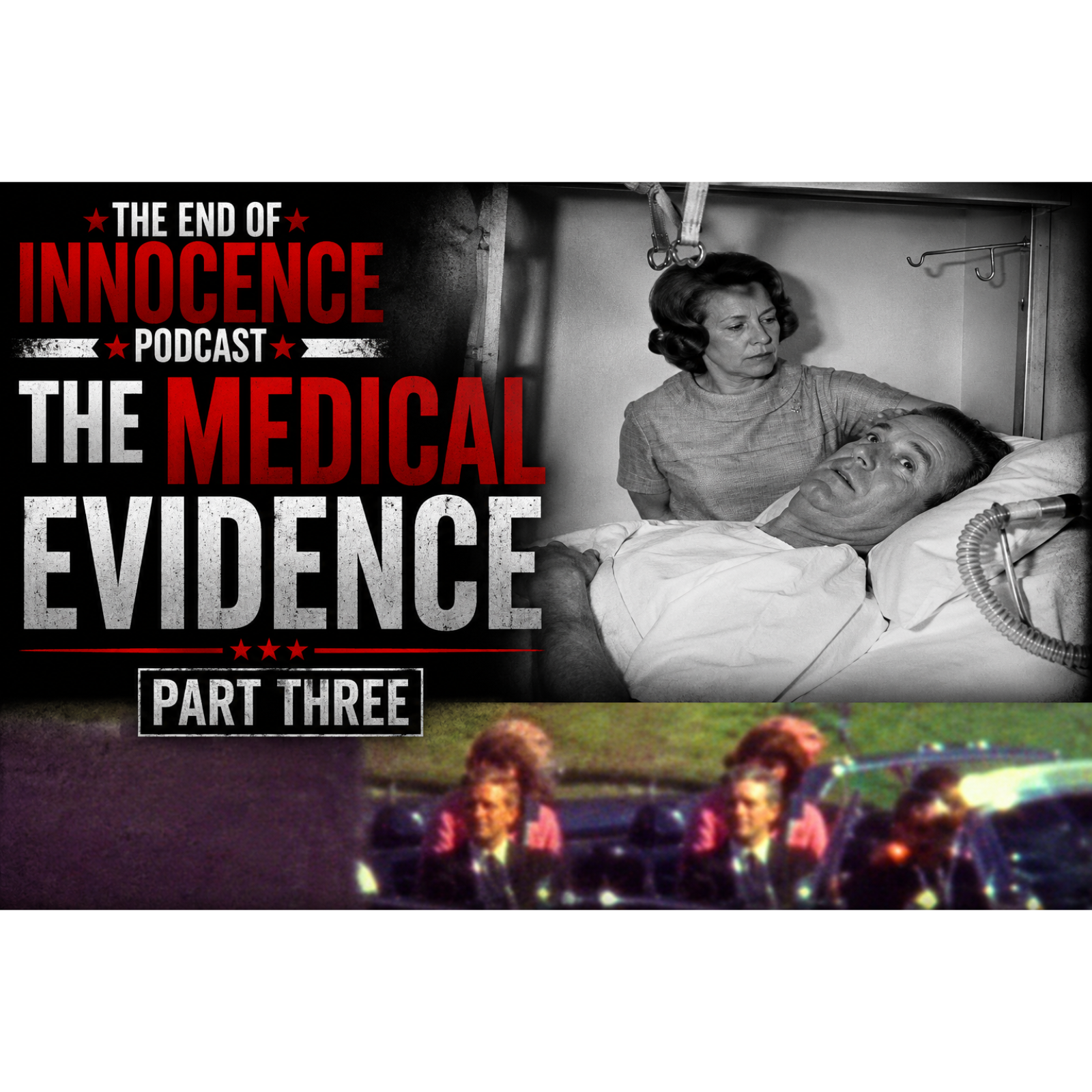 Episode 29 - The End of Innocence - The JFK Assassination - The Medical Evidence - Part 3 episode artwork