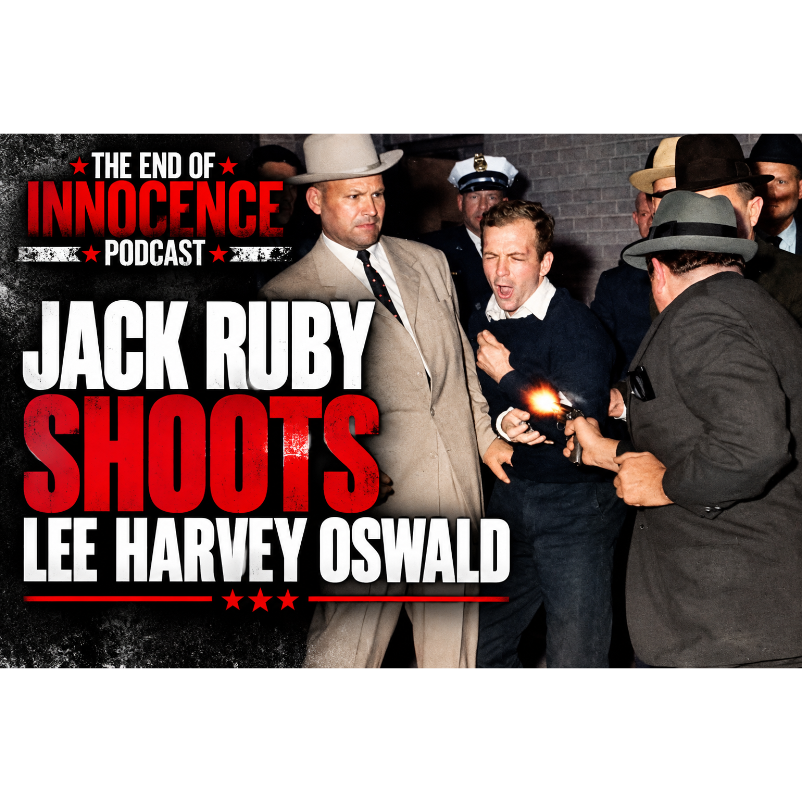 Episode 21 - The End of Innocence - The JFK Assassination - Jack Ruby shoots Lee Harvey Oswald episode artwork
