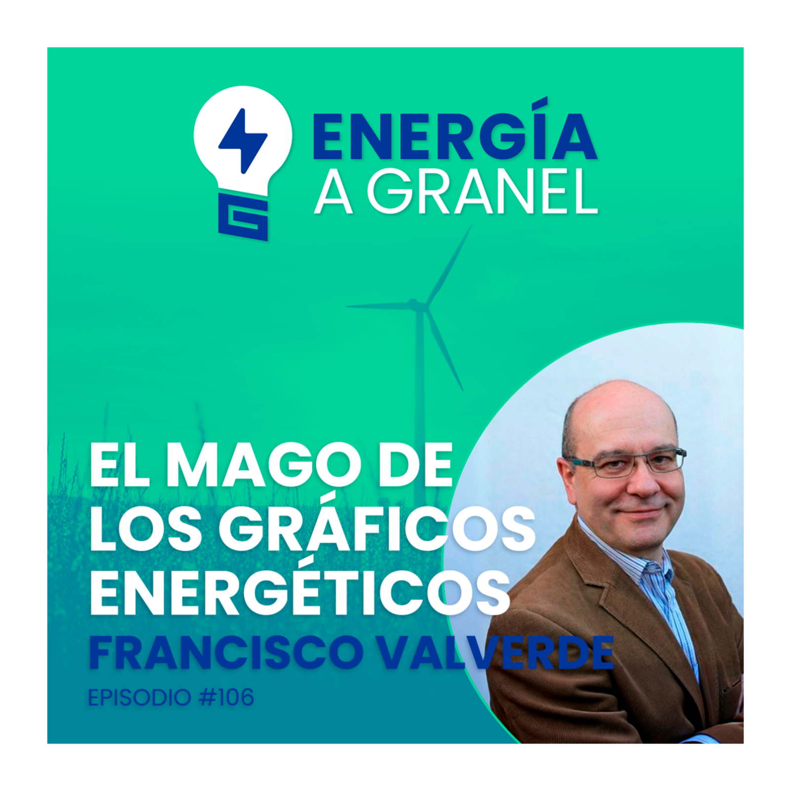 «El mago de los gráficos energéticos», con Francisco Valverde, #106