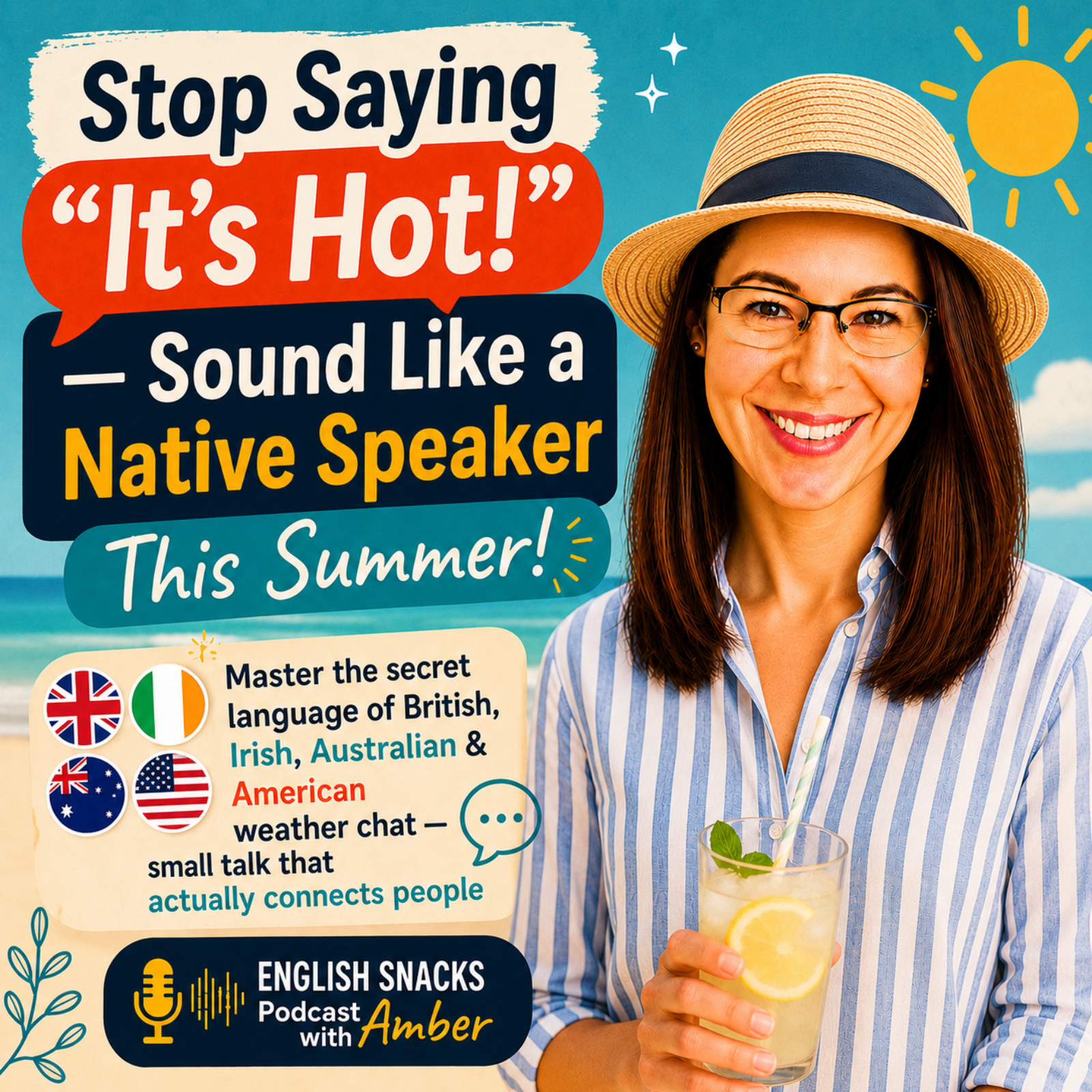 ☀️ Stop Saying "It's Hot!" — Sound Like a Native Speaker This Summer! Master the secret language of British, Irish, Australian & American weather chat — small talk that actually connects people