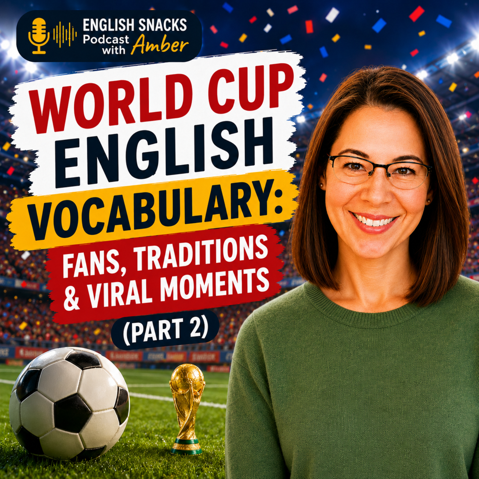 ⚽ World Cup English Vocabulary (Part 2): Fans, Traditions & Viral Moments - English Snacks ESL Podcast