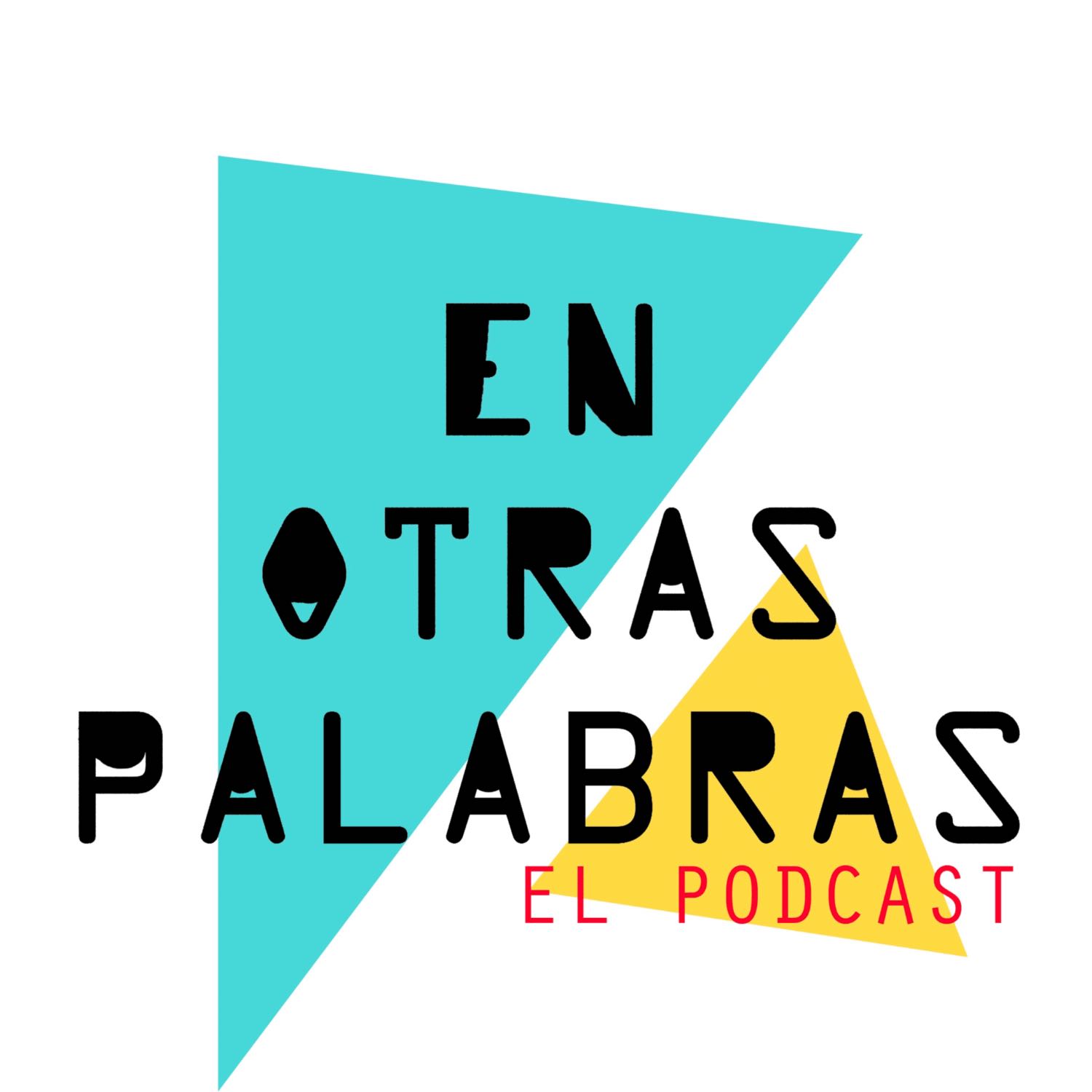 En Otras Palabras El Podcast