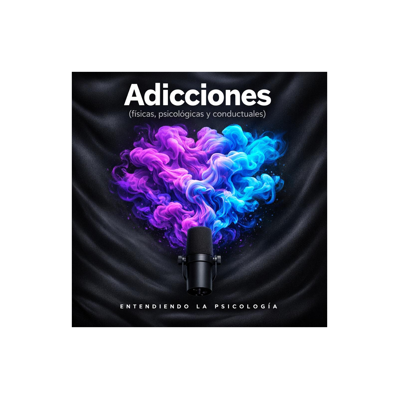 HABLEMOS DE ADICCIONES: FÍSICAS, PSICOLÓGICAS, CONDUCTUALES episode artwork