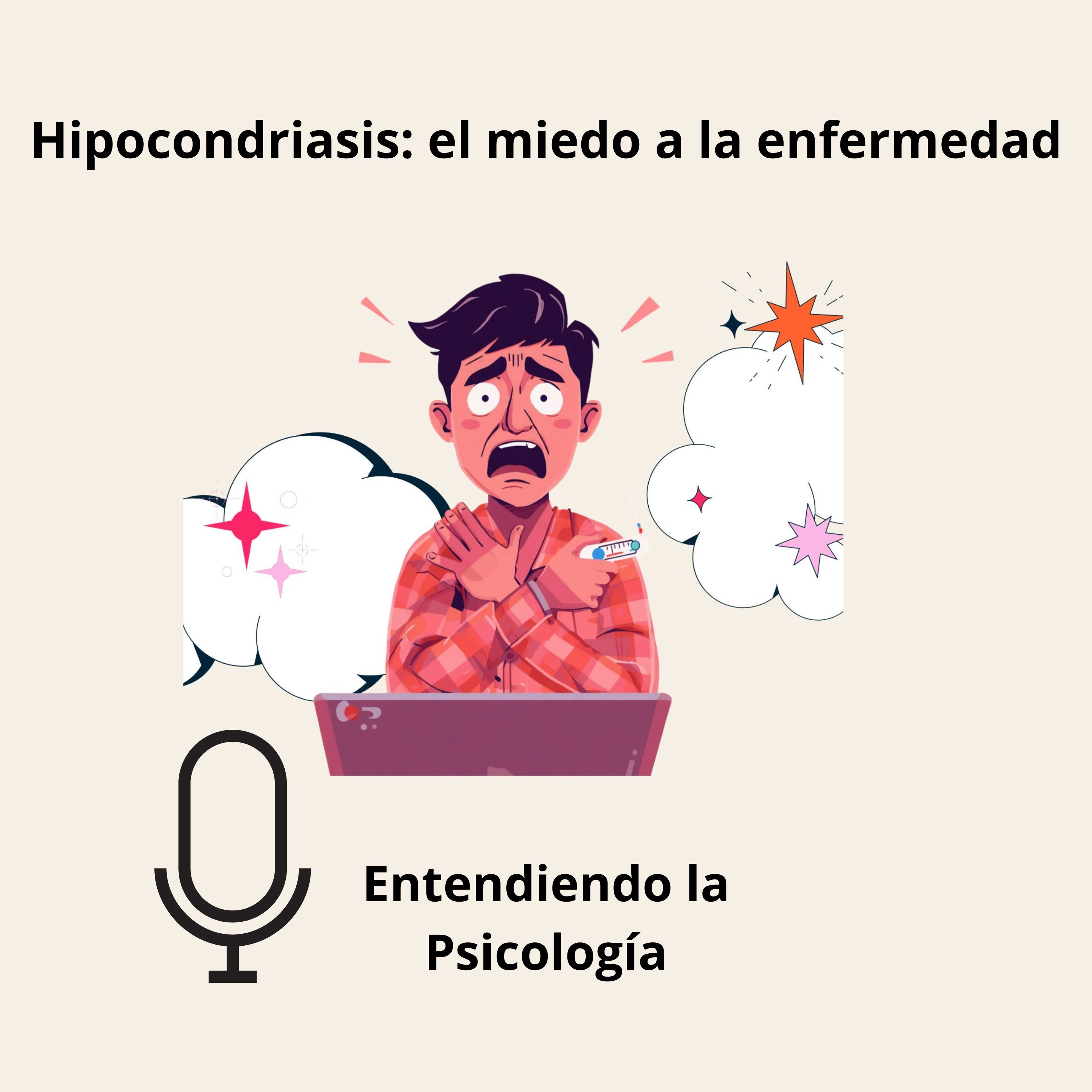 HIPOCONDRIASIS: MIEDO A LA ENFERMEDAD
