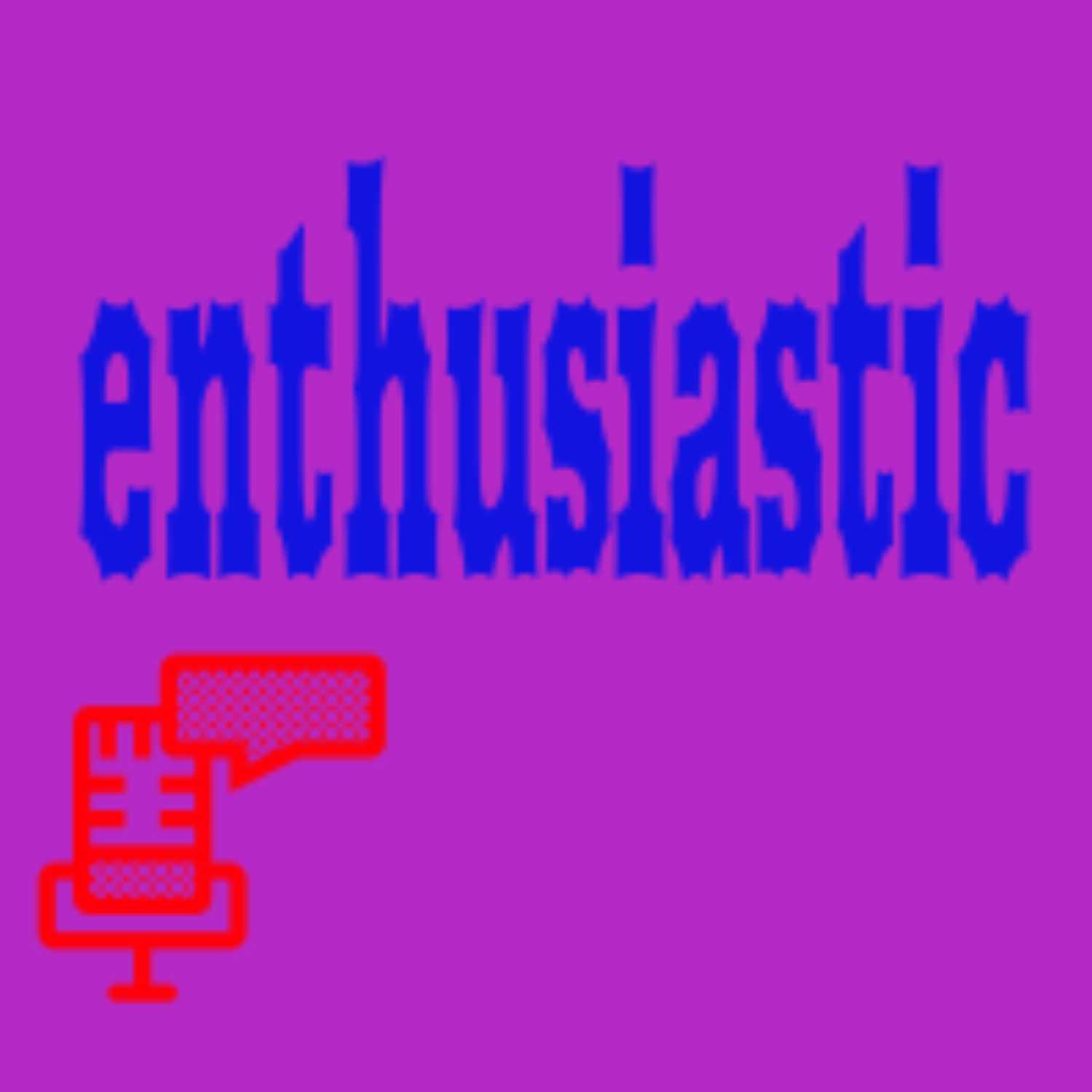 enthusiastic