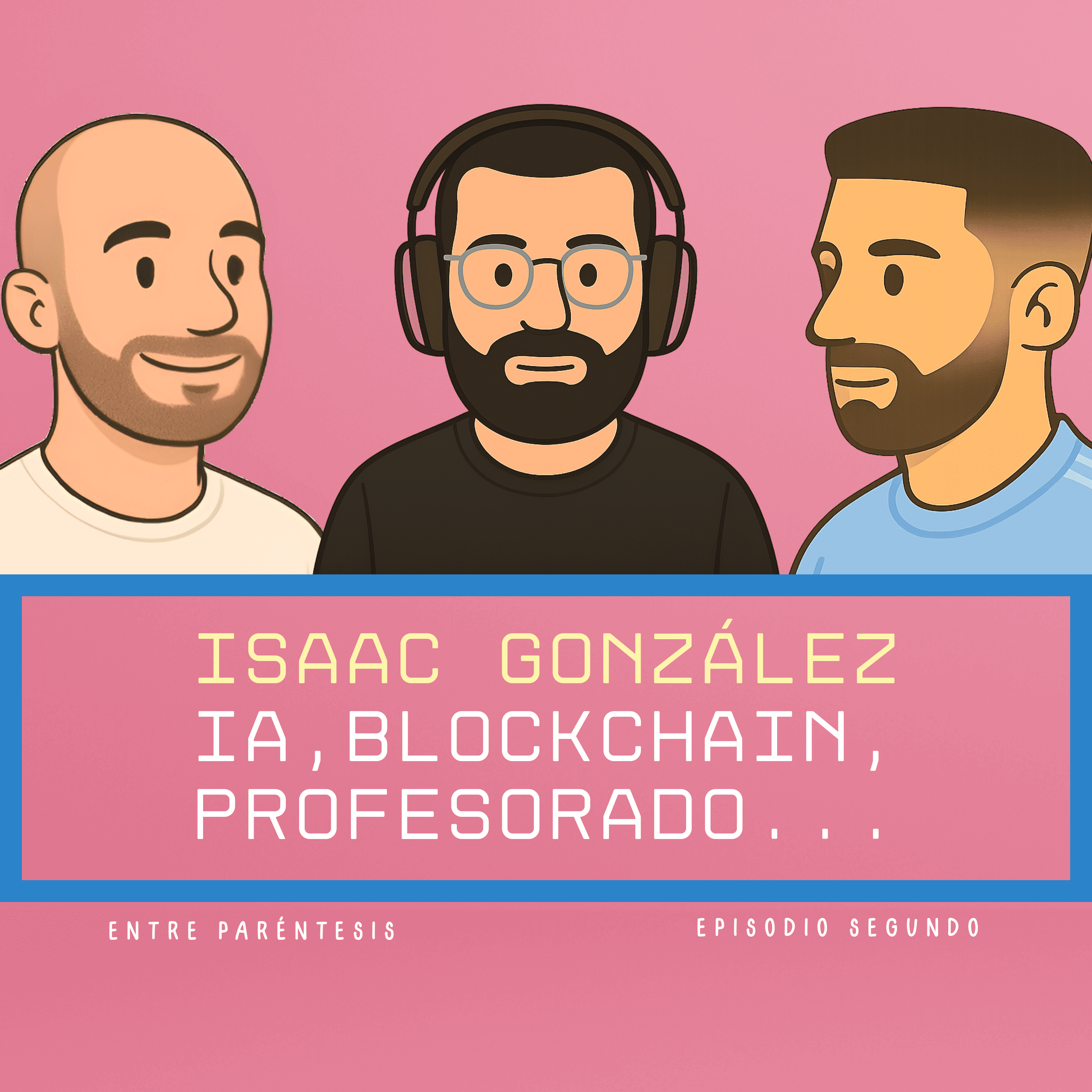 Isaac González - IA, Blockchain, profesorado - Entre Paréntesis 2