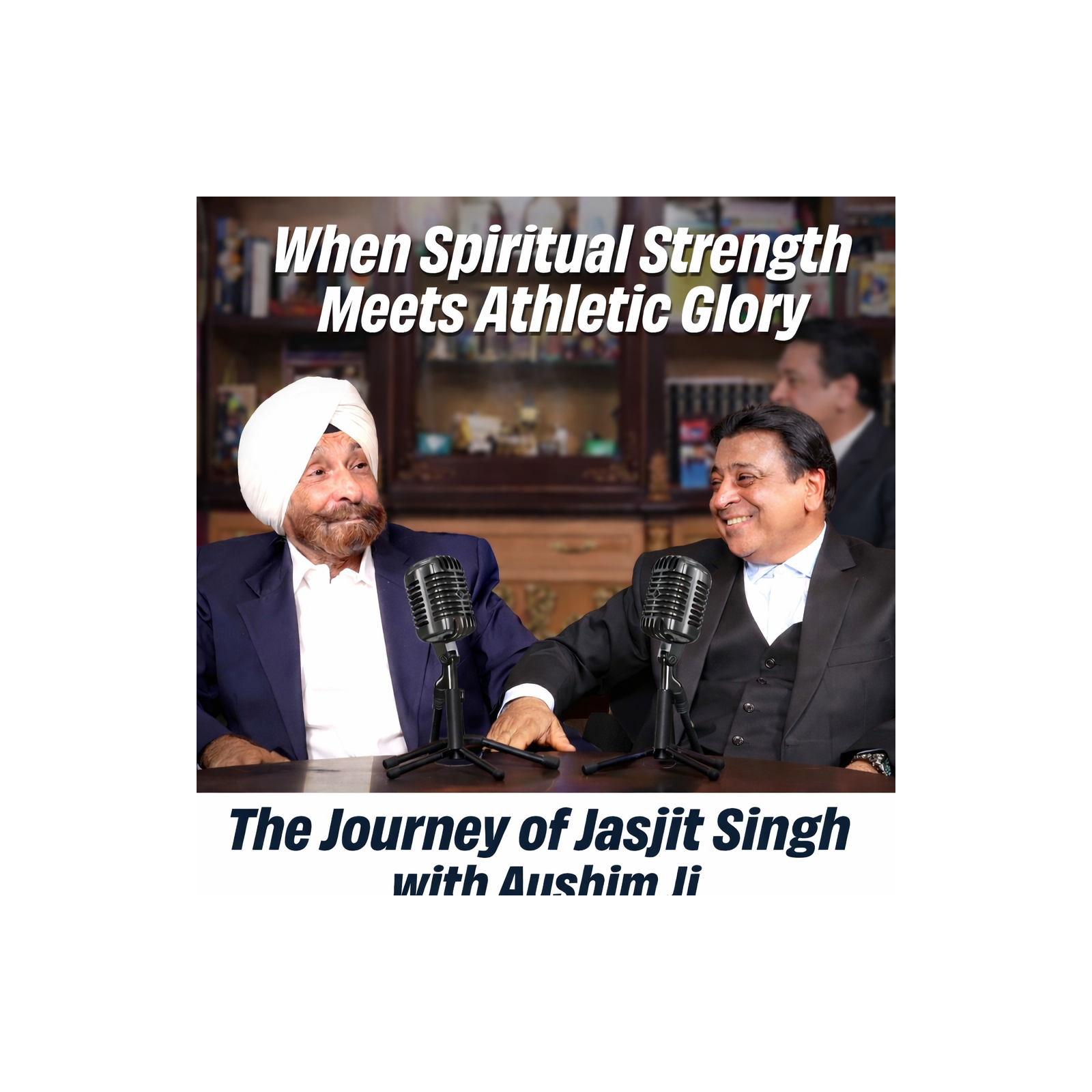 EP : 07 When Spiritual Strength Meets Athletic Glory: The Journey of Jasjit Singh with Aushim Ji episode artwork