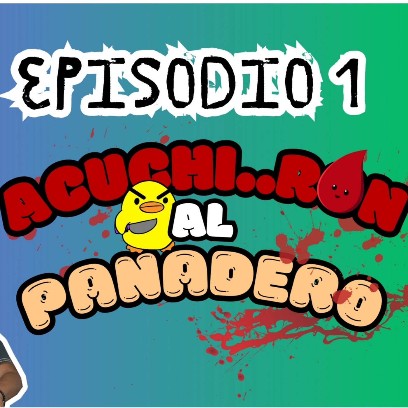 EP 1 - ACUCHILL...RON AL PANADERO. - Un panadero, un dedo perdido, la cultura y cómo comenzó esta locura episode artwork