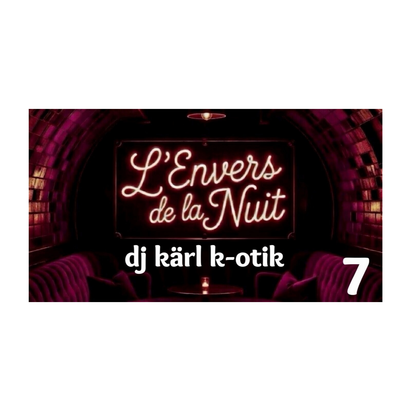  EP7- DJ kärl k-otik / L’envers de la Nuit episode artwork