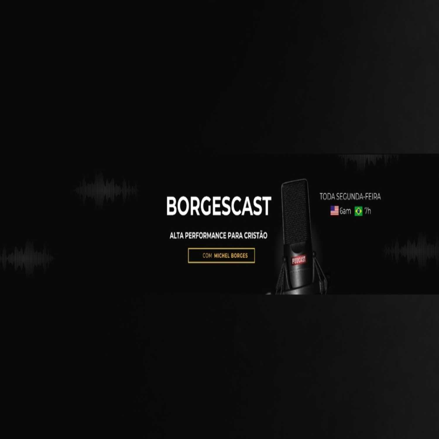 BorgesCast - Alta Performance para Cristão