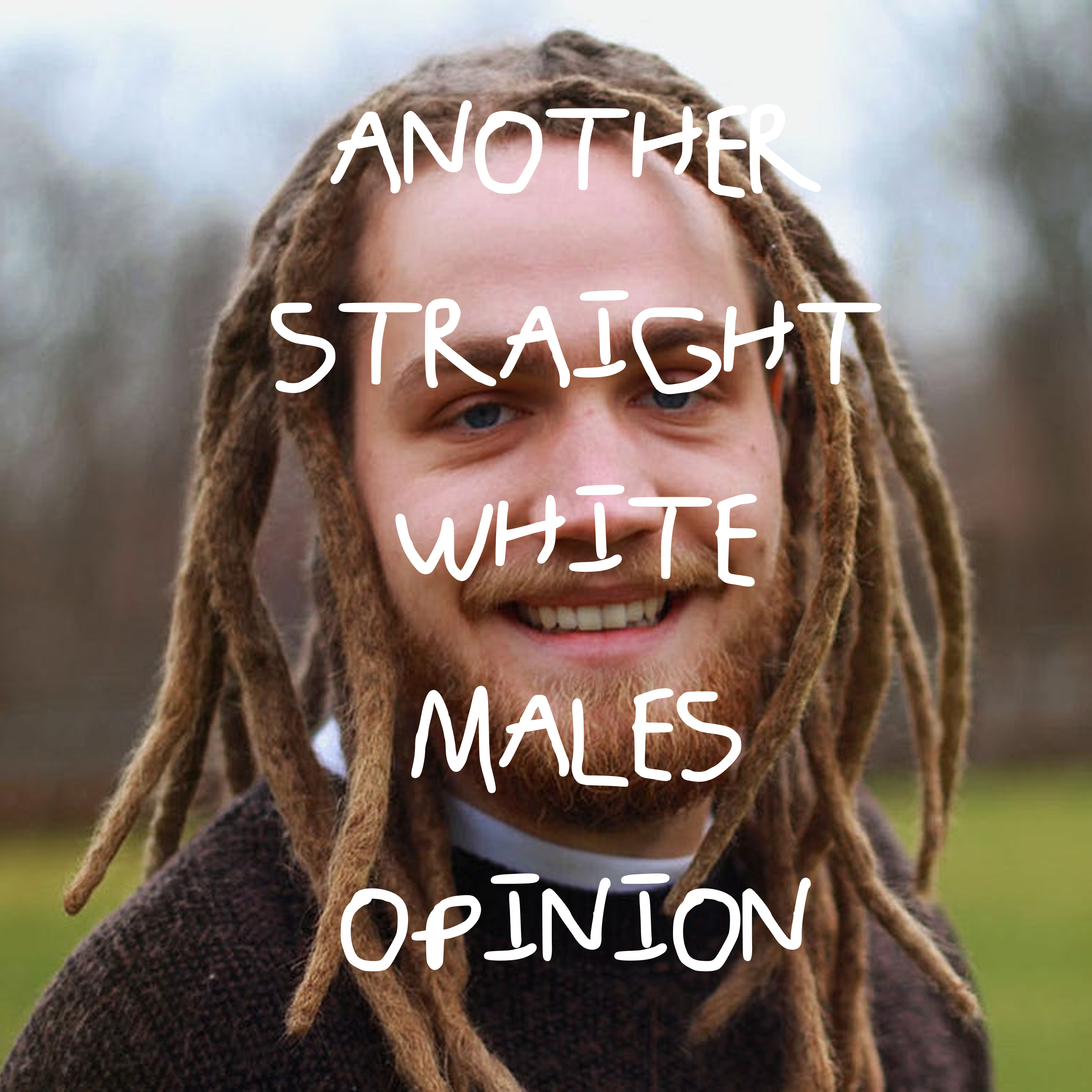Another Straight White Males Opinion