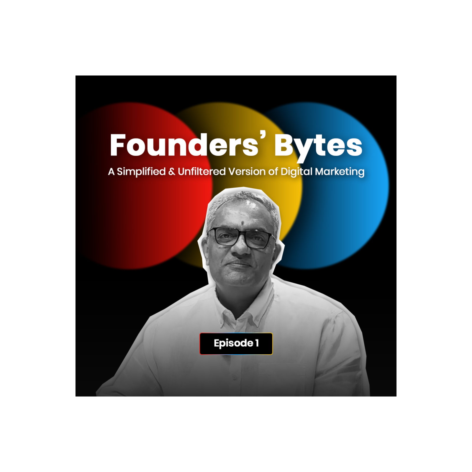 Founders’ Bytes -A Simplified & Unfiltered Version of Digital Marketing