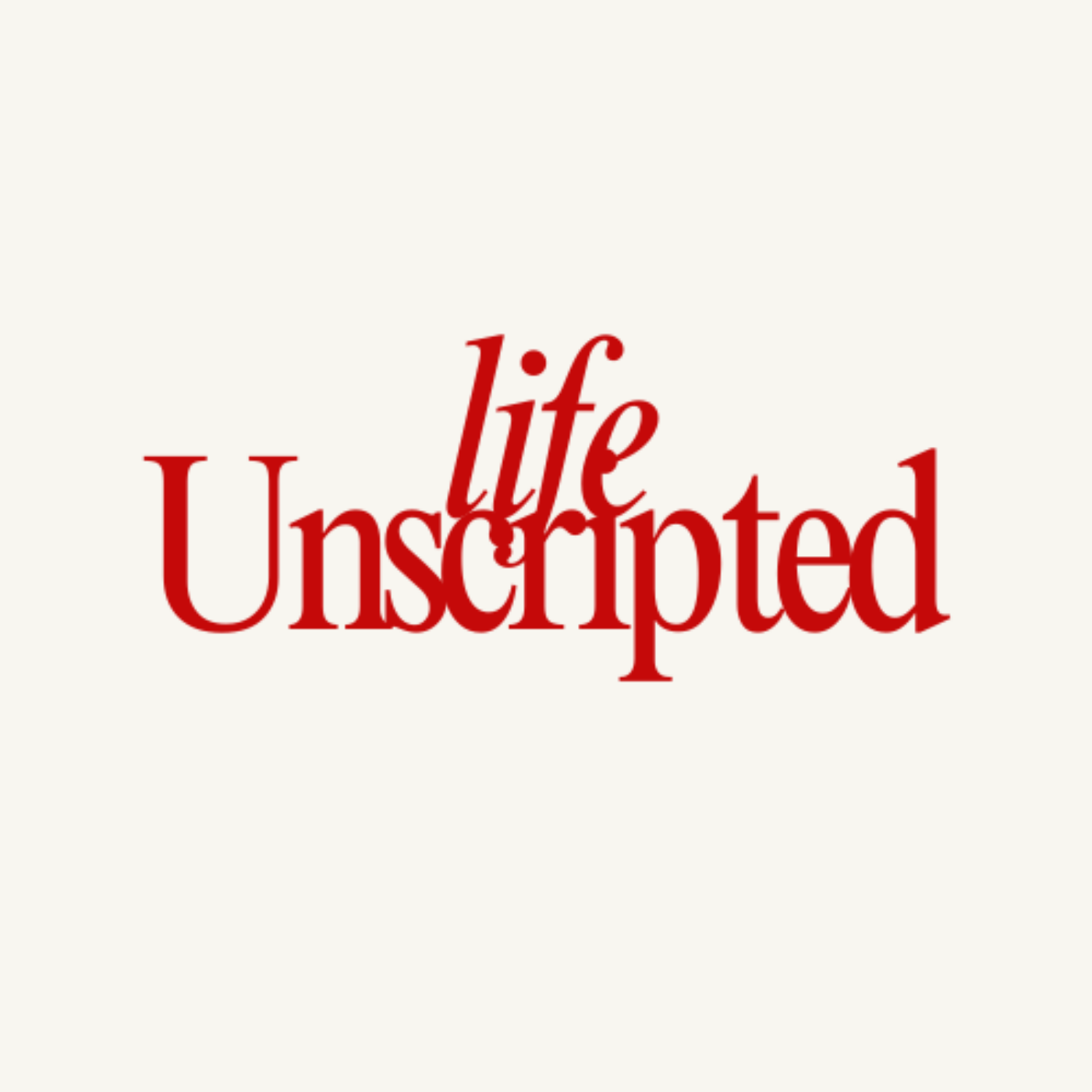 Life Unscripted