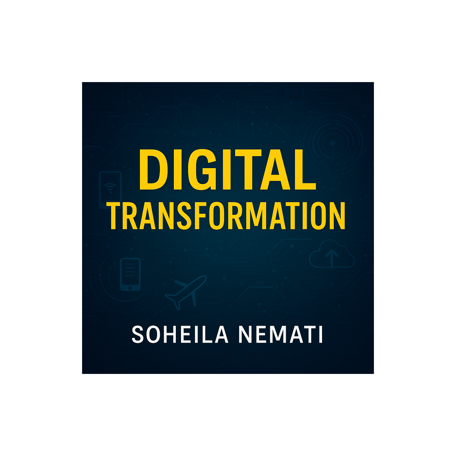 Episode 1 — What Digital Transformation Actually Means (with Soheila Nemati)