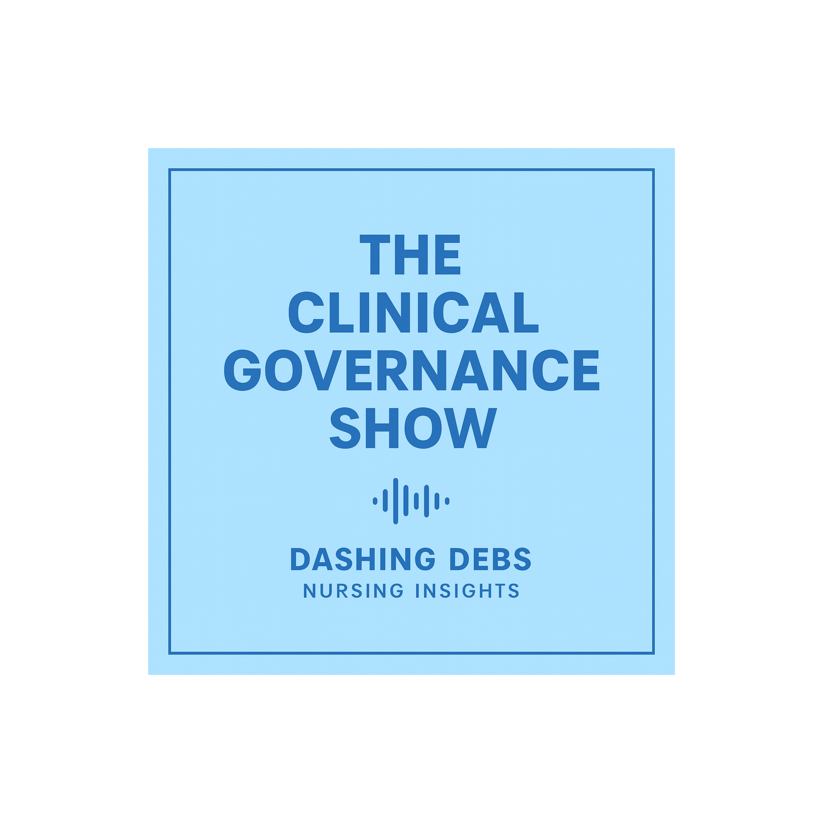 Let’s make Clinical Governance simple podcast artwork