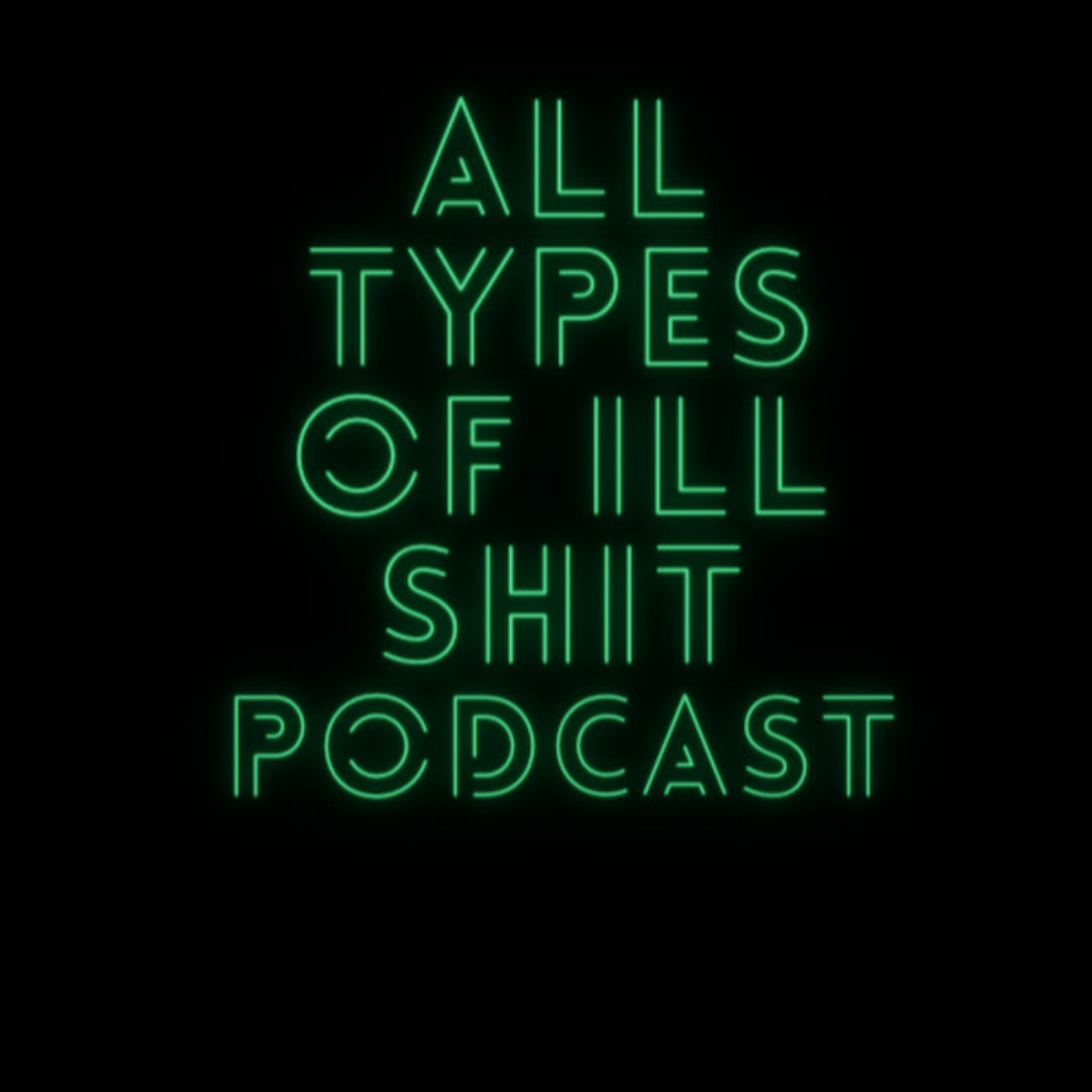 ALL TYPES OF ILL SHIT PODCAST podcast artwork