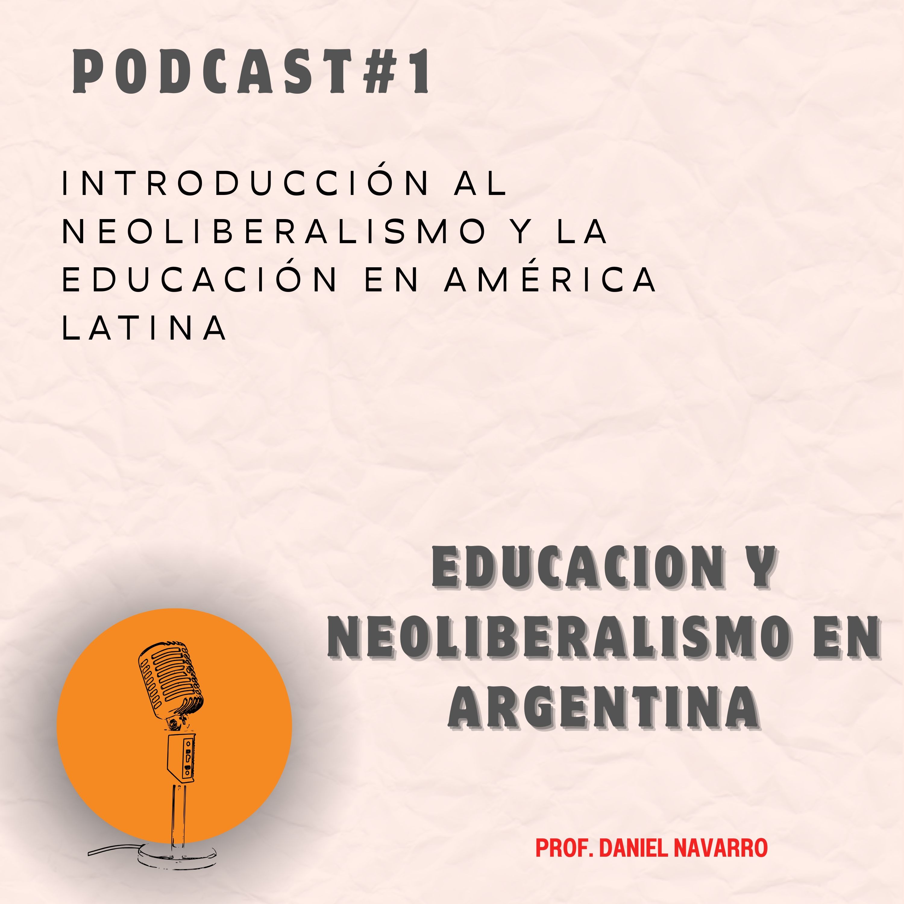 Episodio 1: Introducción al Neoliberalismo y la Educación en América Latina